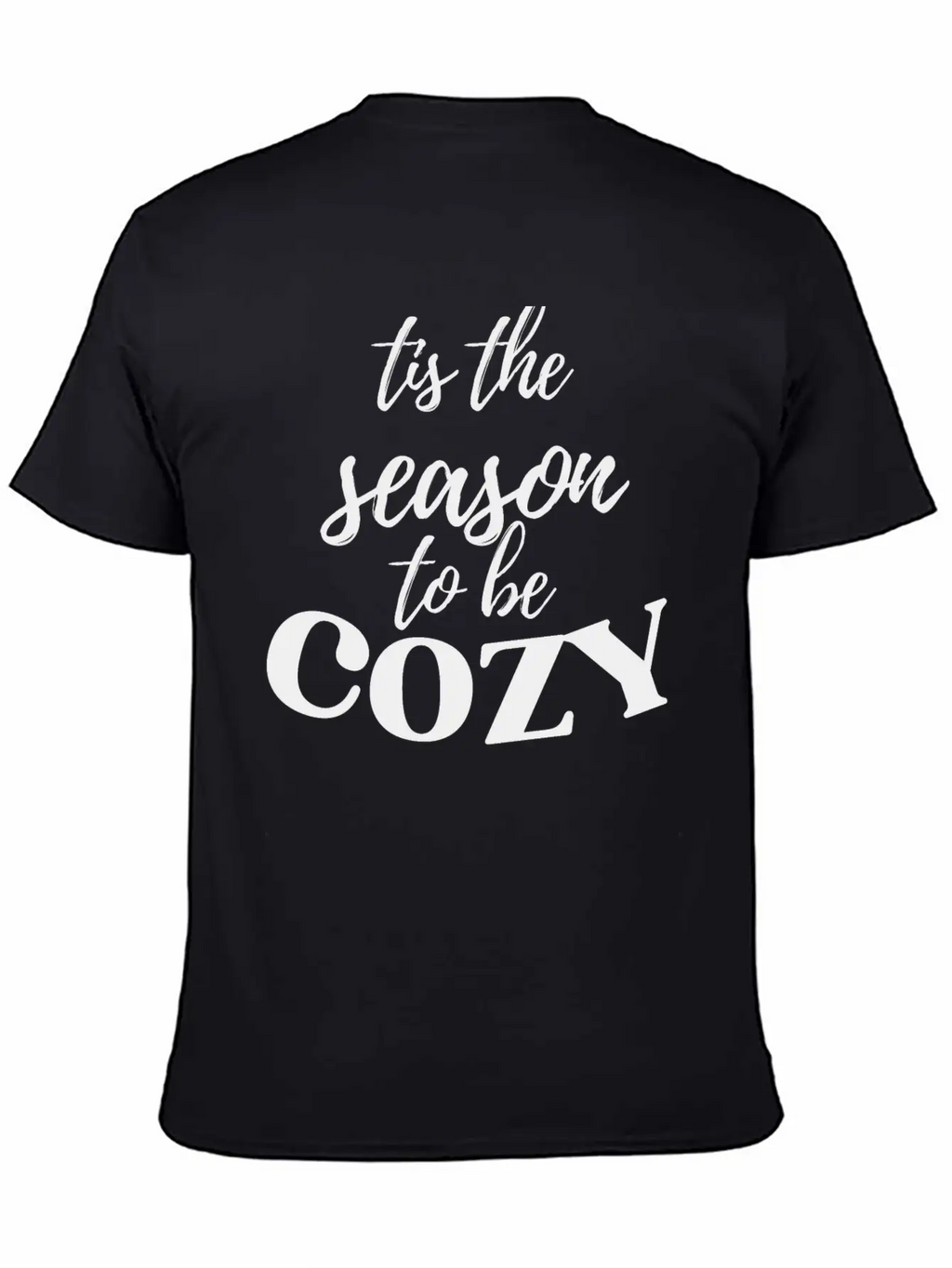 Tis The Season To Be Cozy Breathable Graphic T-Shirt – Perfect For Casual Days