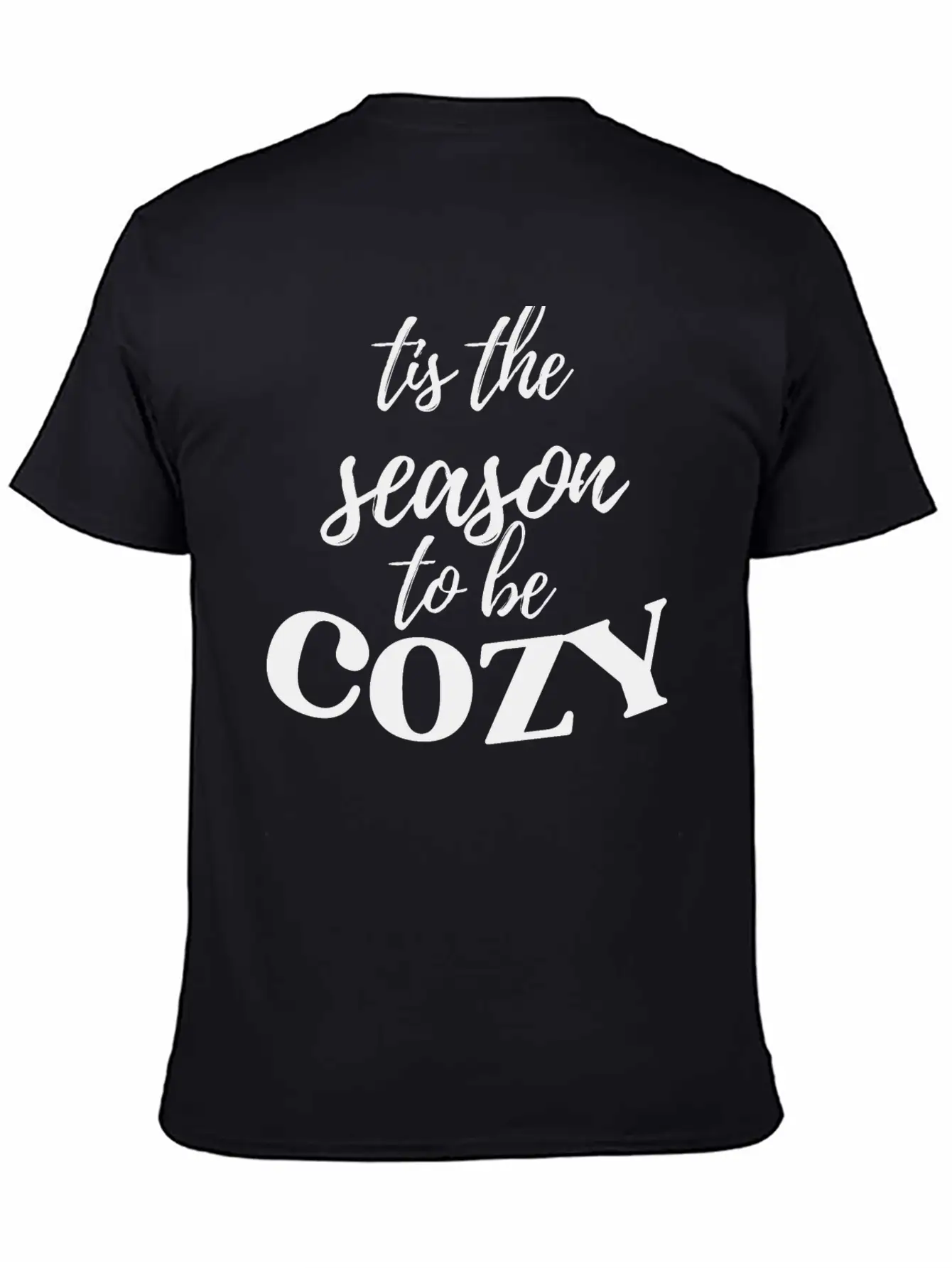 Tis The Season To Be Cozy Breathable Graphic T-Shirt – Perfect For Casual Days