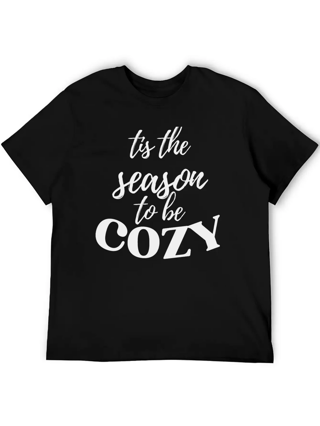 Tis The Season To Be Cozy Breathable Graphic T-Shirt – Perfect For Casual Days
