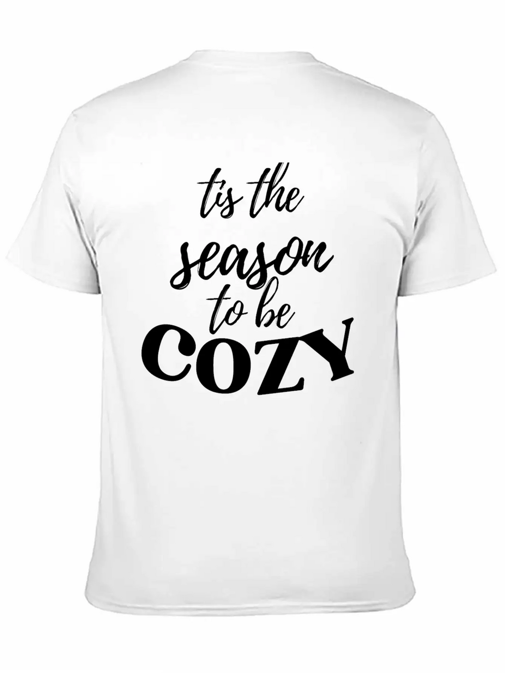 Tis The Season To Be Cozy Breathable Graphic T-Shirt – Perfect For Casual Days