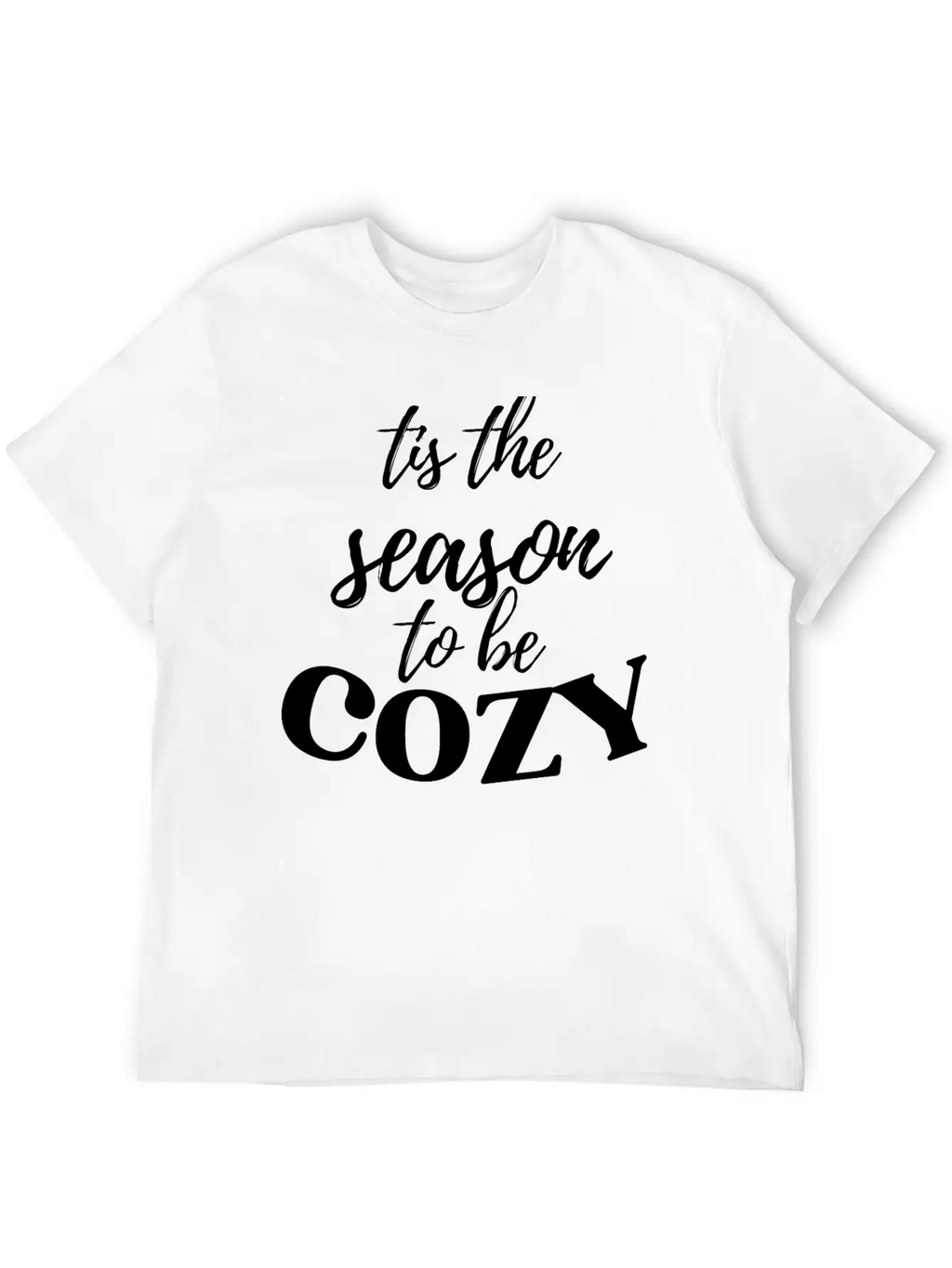 Tis The Season To Be Cozy Breathable Graphic T-Shirt – Perfect For Casual Days
