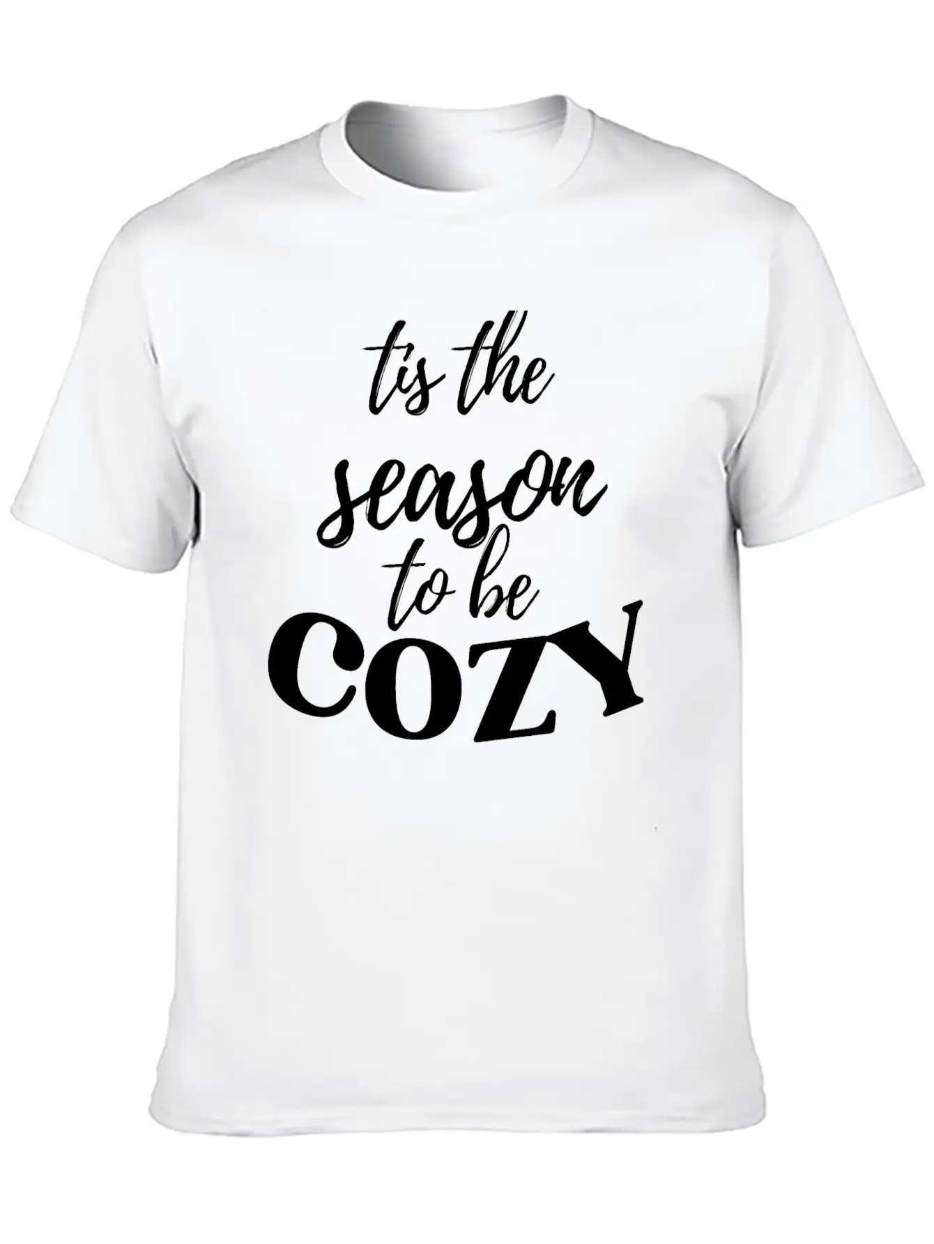 Tis The Season To Be Cozy Breathable Graphic T-Shirt – Perfect For Casual Days