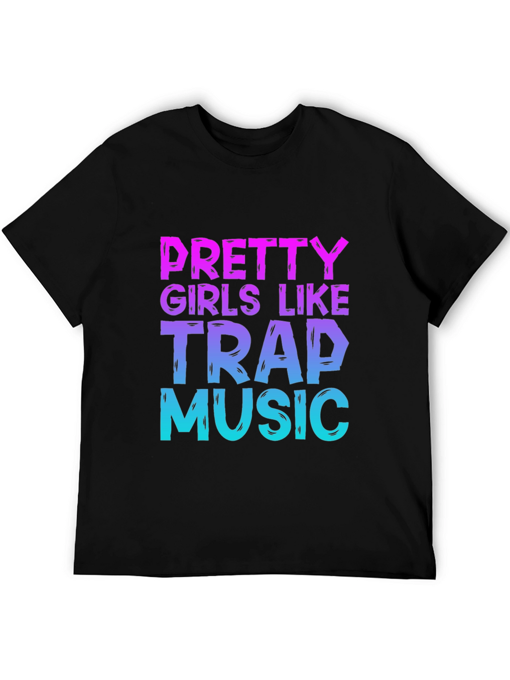 Pretty Girls Like Trap Music Graphic T-Shirt