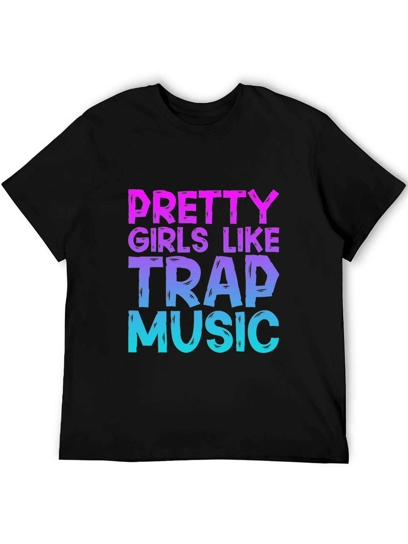 Pretty Girls Like Trap Music Graphic T-Shirt