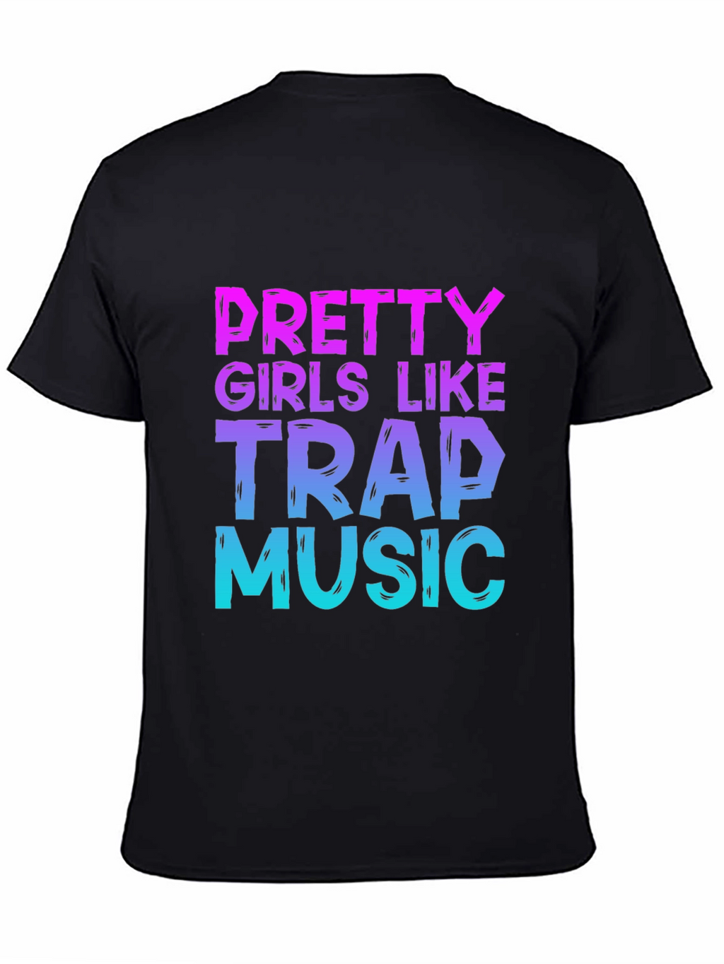 Pretty Girls Like Trap Music Graphic T-Shirt
