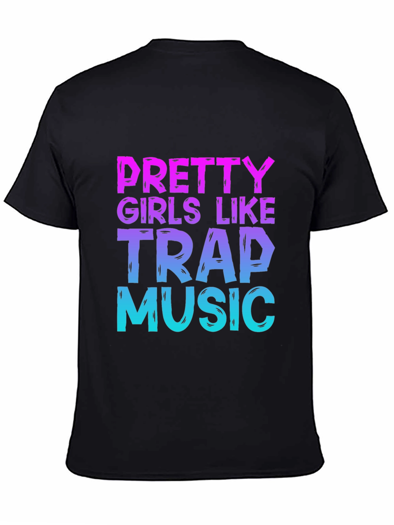 Pretty Girls Like Trap Music Graphic T-Shirt