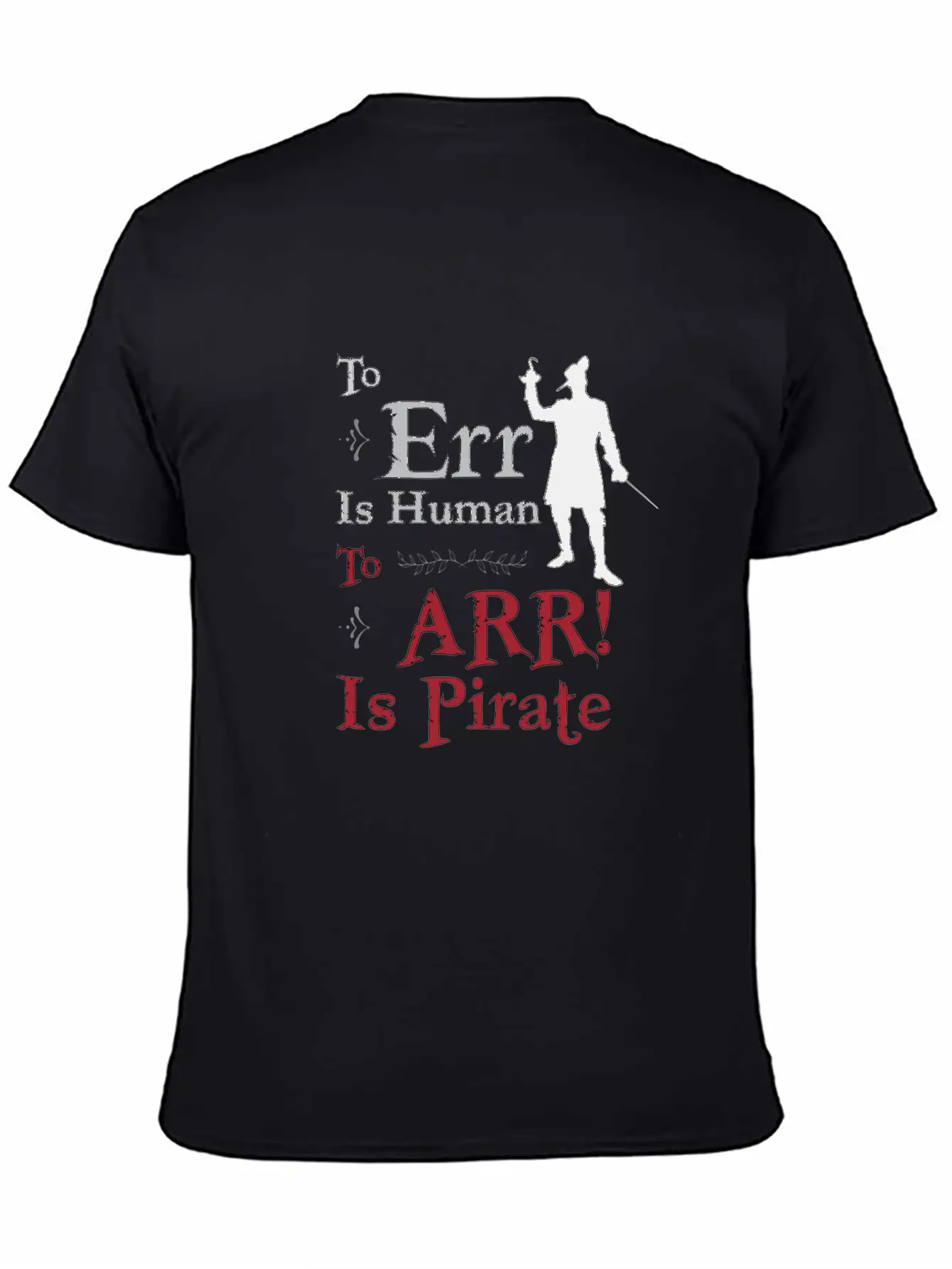 To Err Is Human, To Arr Is Pirate Stylish Everyday T-Shirt – Unisex Basic Cotton Tee
