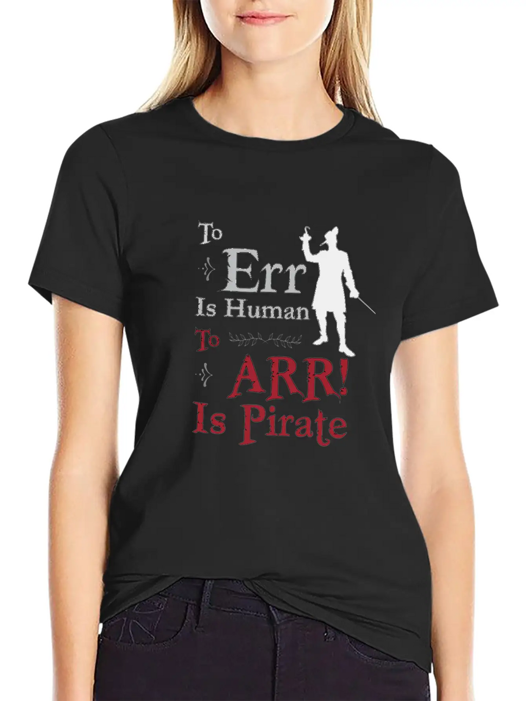 To Err Is Human, To Arr Is Pirate Stylish Everyday T-Shirt – Unisex Basic Cotton Tee