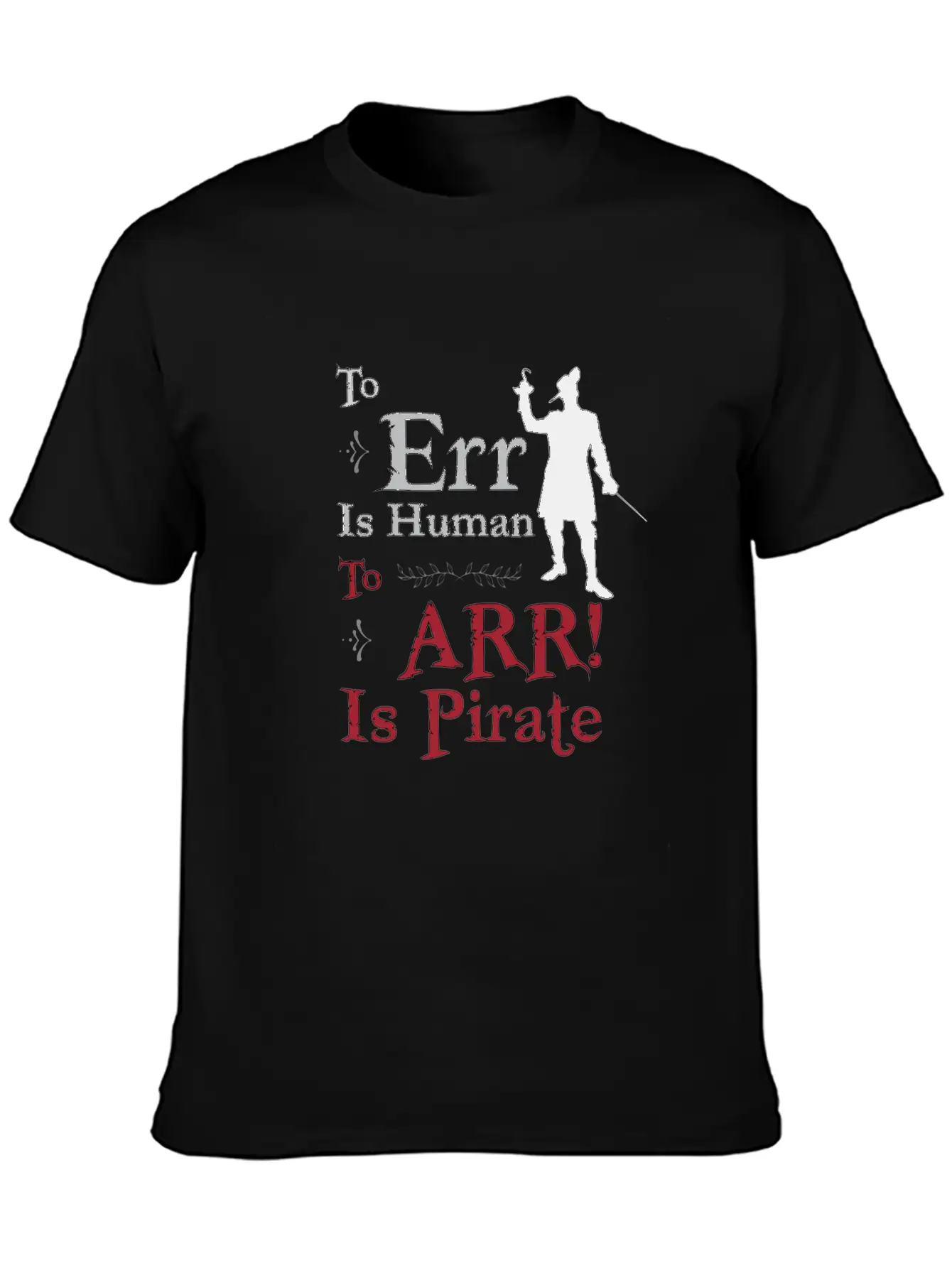 To Err Is Human, To Arr Is Pirate Stylish Everyday T-Shirt – Unisex Basic Cotton Tee