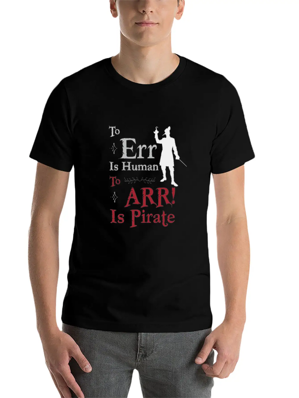 To Err Is Human, To Arr Is Pirate Stylish Everyday T-Shirt – Unisex Basic Cotton Tee