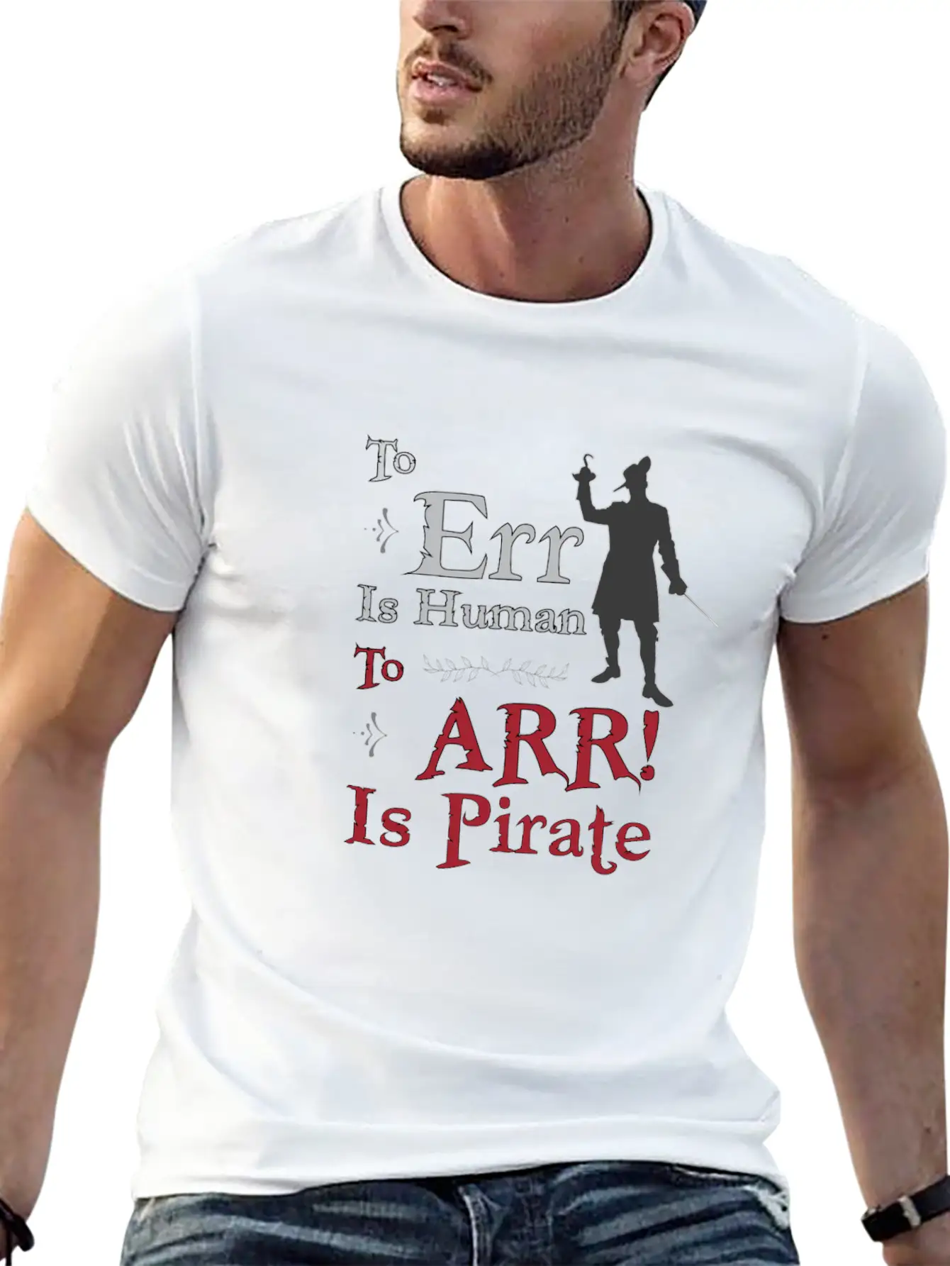 To Err Is Human, To Arr Is Pirate Stylish Everyday T-Shirt – Unisex Basic Cotton Tee