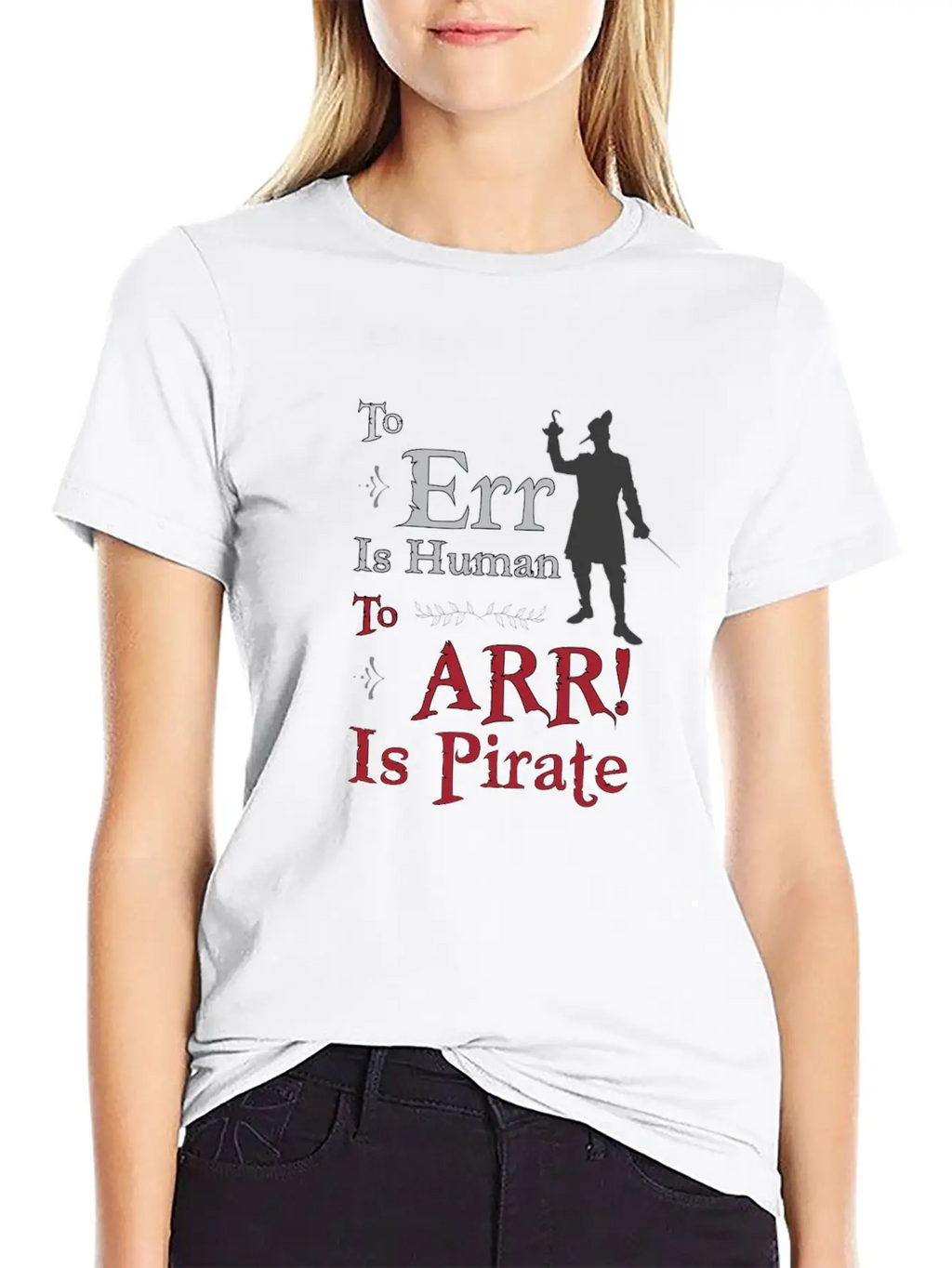 To Err Is Human, To Arr Is Pirate Stylish Everyday T-Shirt – Unisex Basic Cotton Tee
