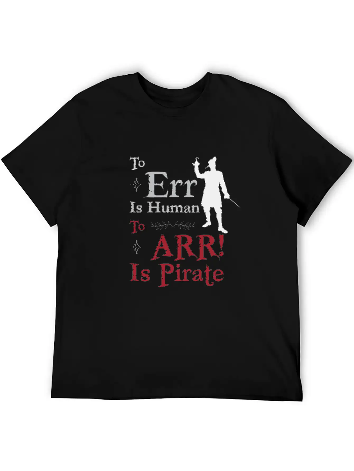 To Err Is Human, To Arr Is Pirate Stylish Everyday T-Shirt – Unisex Basic Cotton Tee