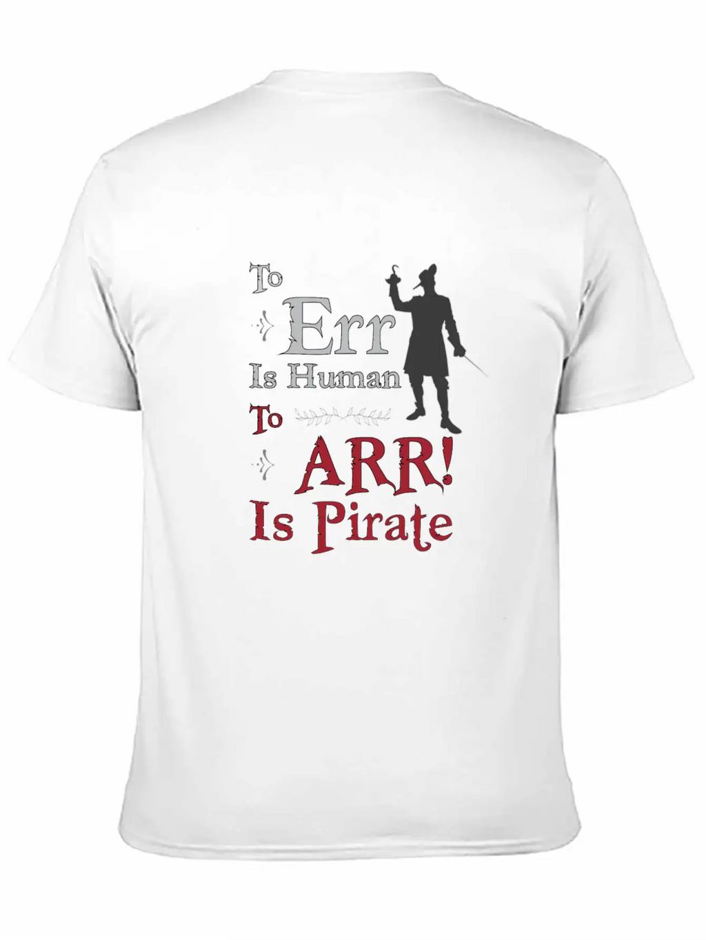 To Err Is Human, To Arr Is Pirate Stylish Everyday T-Shirt – Unisex Basic Cotton Tee