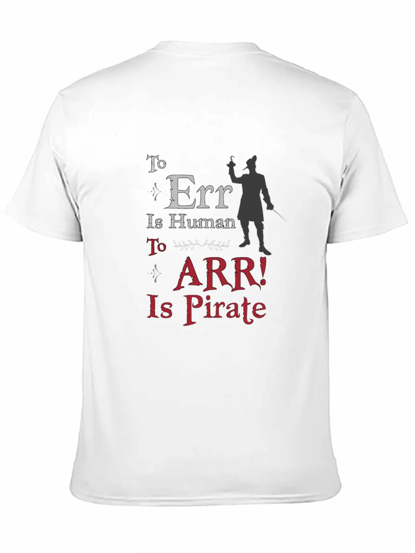 To Err Is Human, To Arr Is Pirate Stylish Everyday T-Shirt – Unisex Basic Cotton Tee