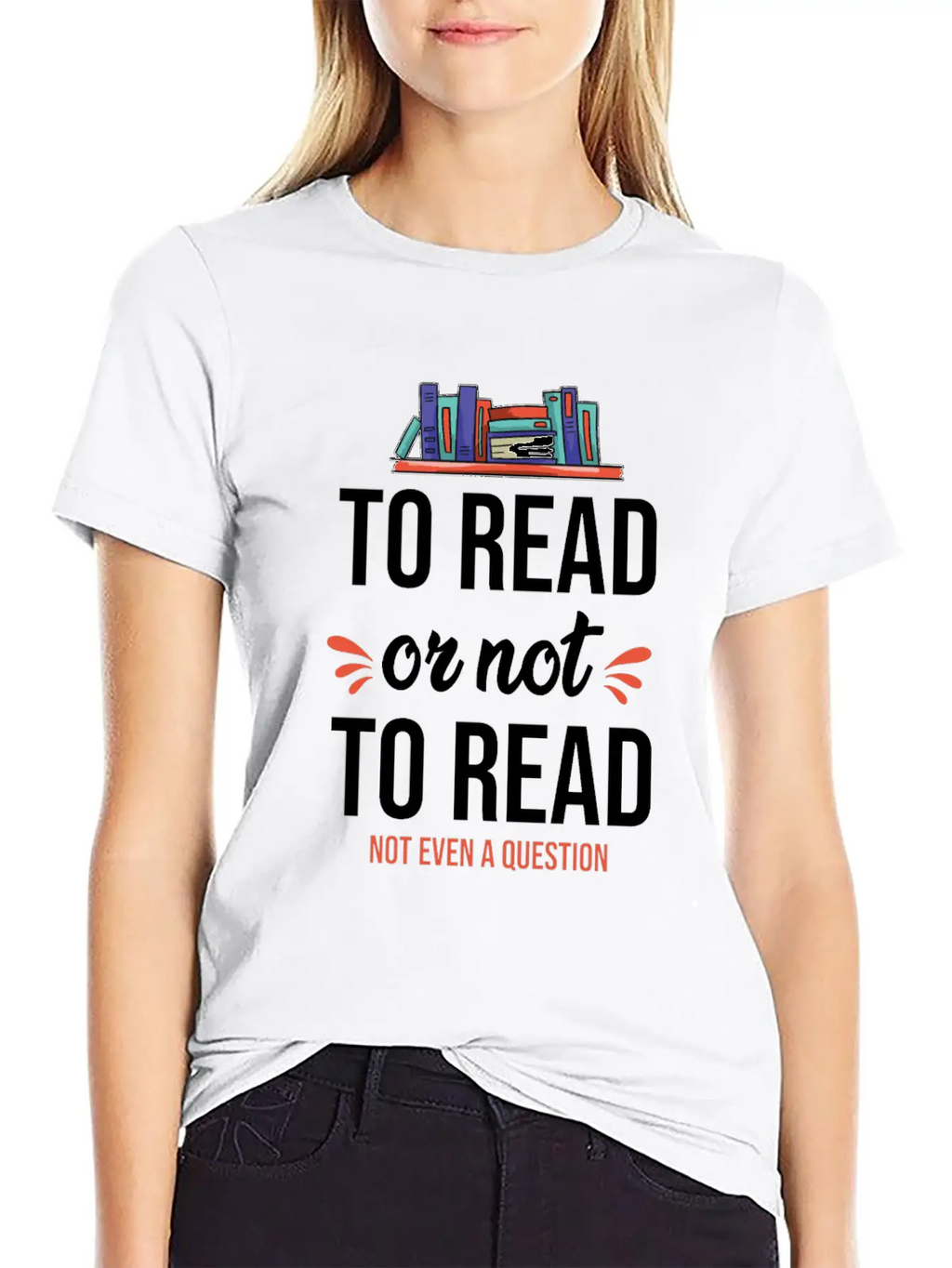 To Read Or Not To Read Book Literature Reading Stylish Everyday T-Shirt – Unisex Basic Cotton Tee