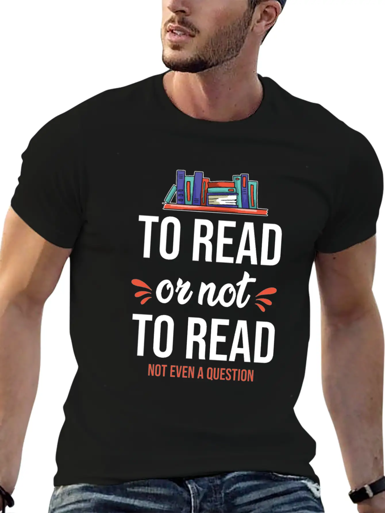 To Read Or Not To Read Book Literature Reading Stylish Everyday T-Shirt – Unisex Basic Cotton Tee