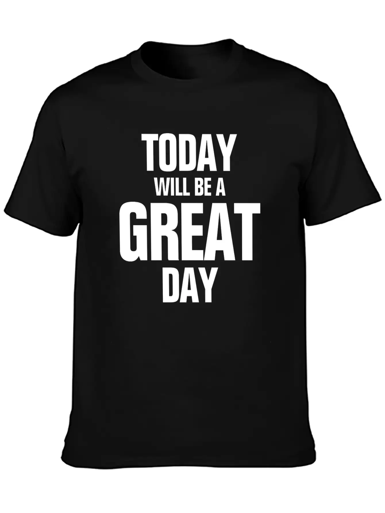 TODAY WILL BE A GREAT DAY INSPIRATION MOTIVATION Relaxed Everyday Tee – Lightweight And Durable Cotton