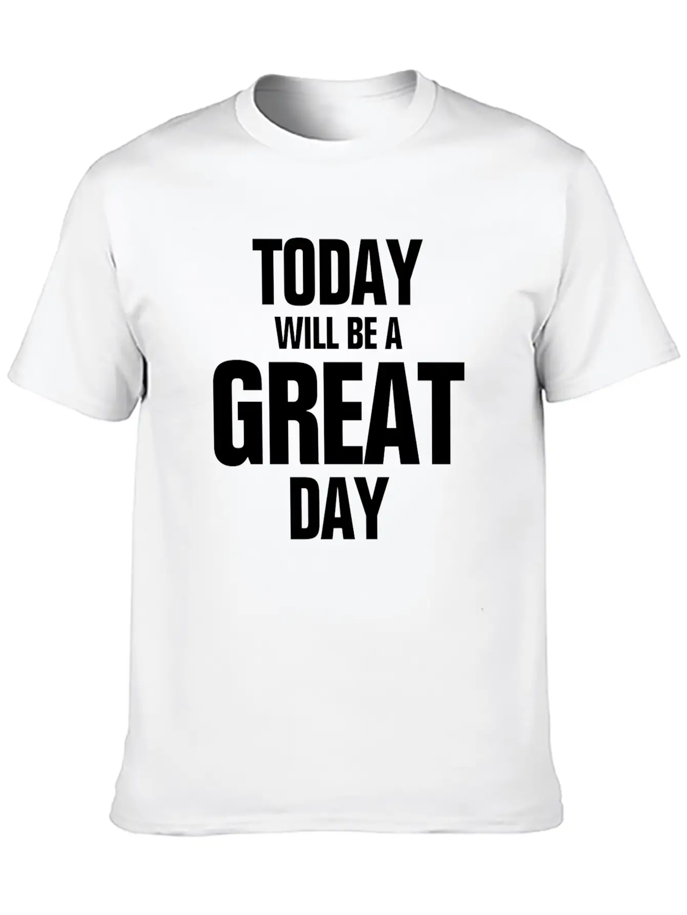 TODAY WILL BE A GREAT DAY INSPIRATION MOTIVATION Relaxed Everyday Tee – Lightweight And Durable Cotton