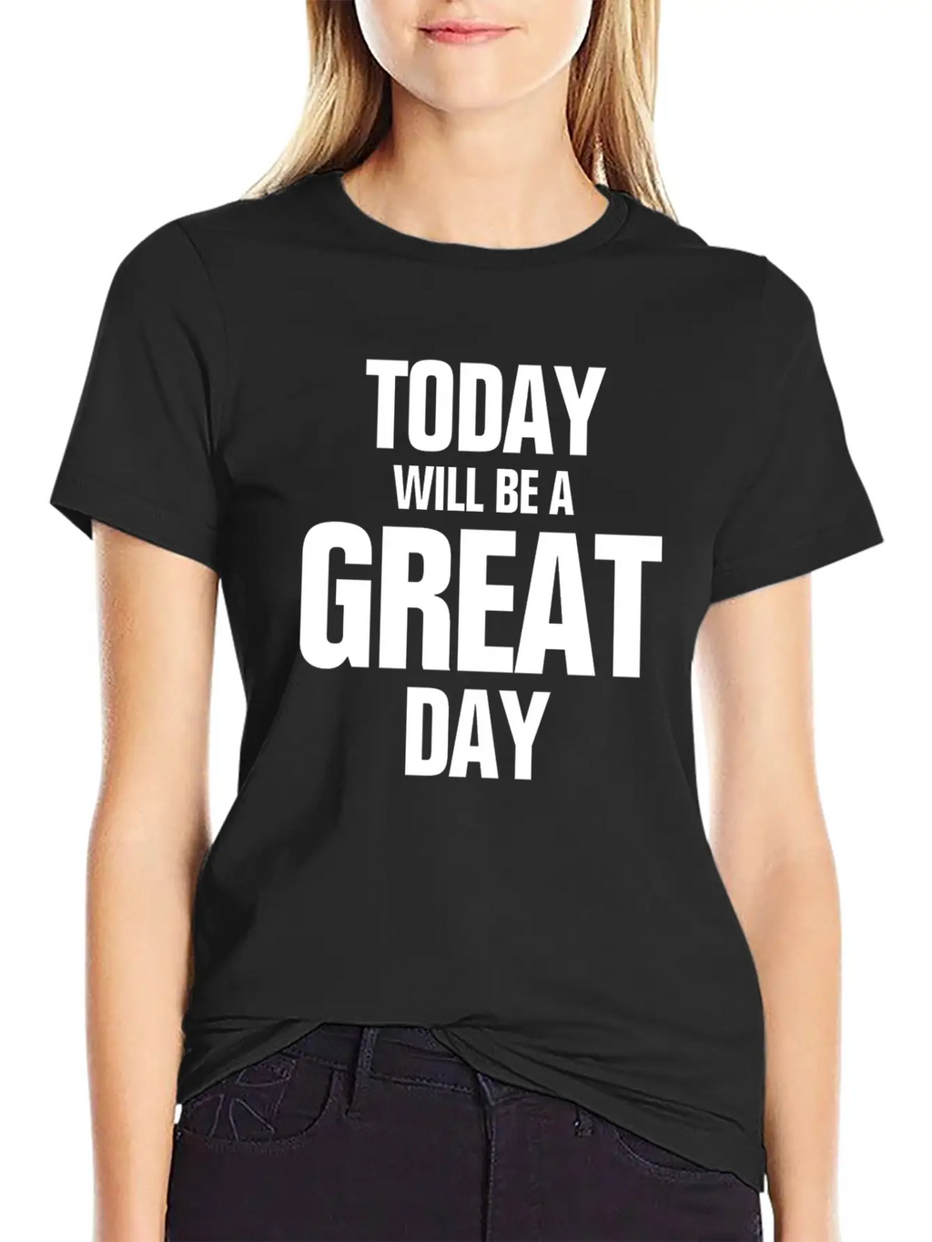TODAY WILL BE A GREAT DAY INSPIRATION MOTIVATION Relaxed Everyday Tee – Lightweight And Durable Cotton