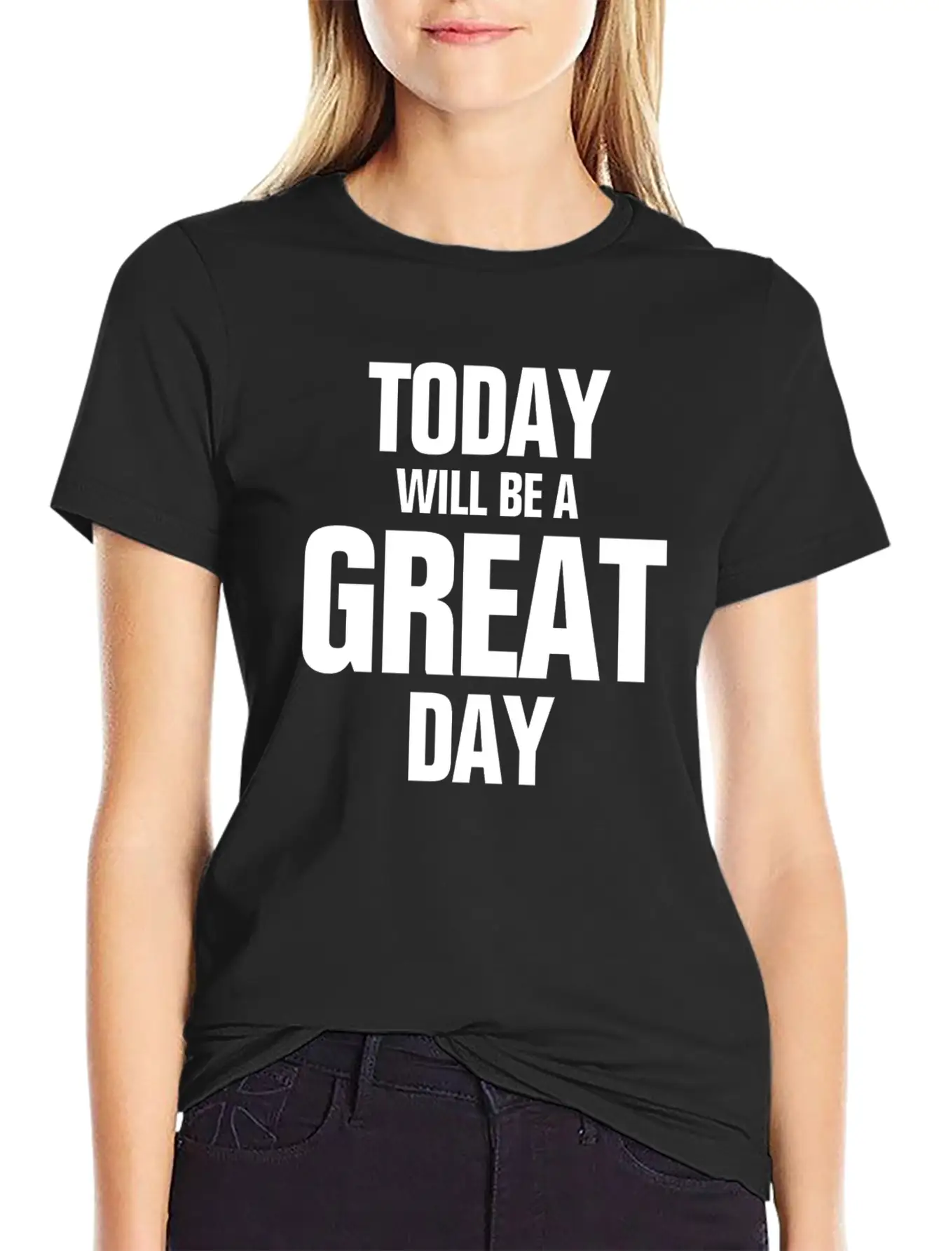 TODAY WILL BE A GREAT DAY INSPIRATION MOTIVATION Relaxed Everyday Tee – Lightweight And Durable Cotton