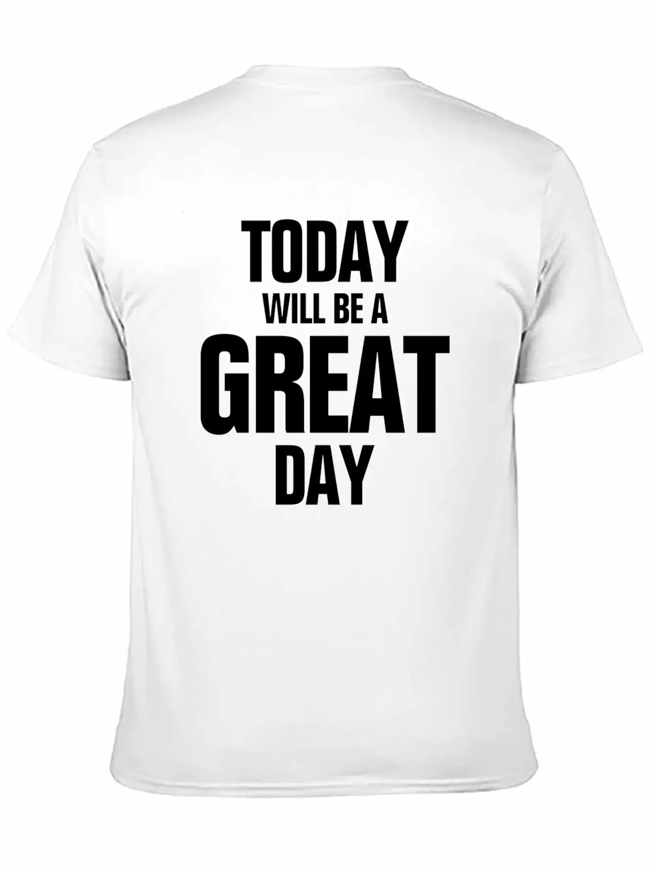TODAY WILL BE A GREAT DAY INSPIRATION MOTIVATION Relaxed Everyday Tee – Lightweight And Durable Cotton
