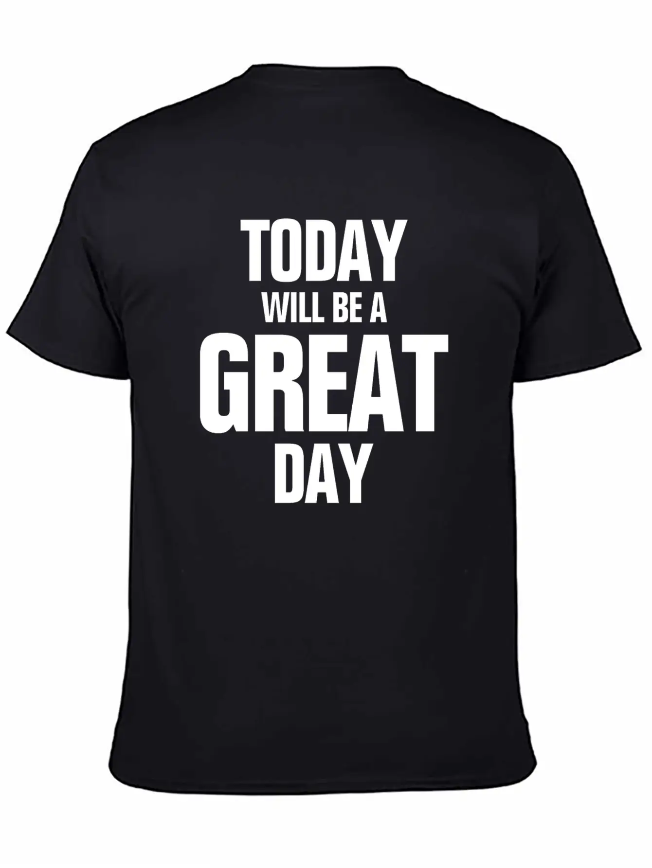 TODAY WILL BE A GREAT DAY INSPIRATION MOTIVATION Relaxed Everyday Tee – Lightweight And Durable Cotton