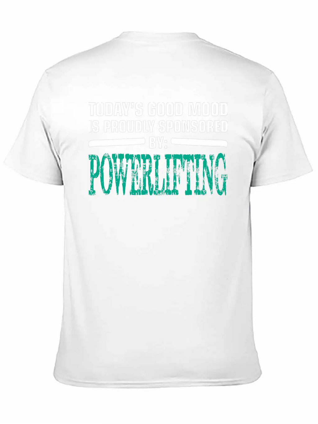 Todays Good Mood Proudly Sponsored Powerlifting Stylish Everyday T-Shirt – Unisex Basic Cotton Tee