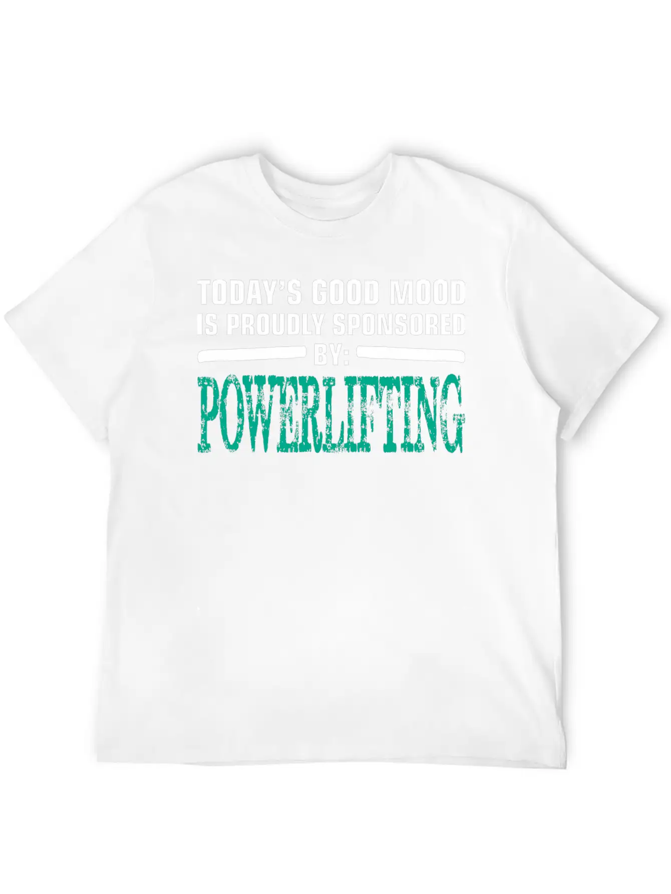 Todays Good Mood Proudly Sponsored Powerlifting Stylish Everyday T-Shirt – Unisex Basic Cotton Tee