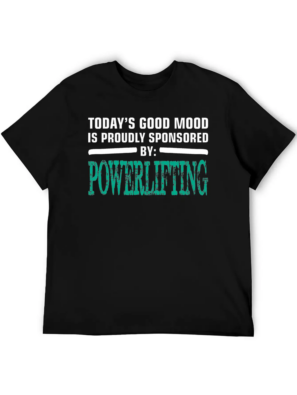 Todays Good Mood Proudly Sponsored Powerlifting Stylish Everyday T-Shirt – Unisex Basic Cotton Tee