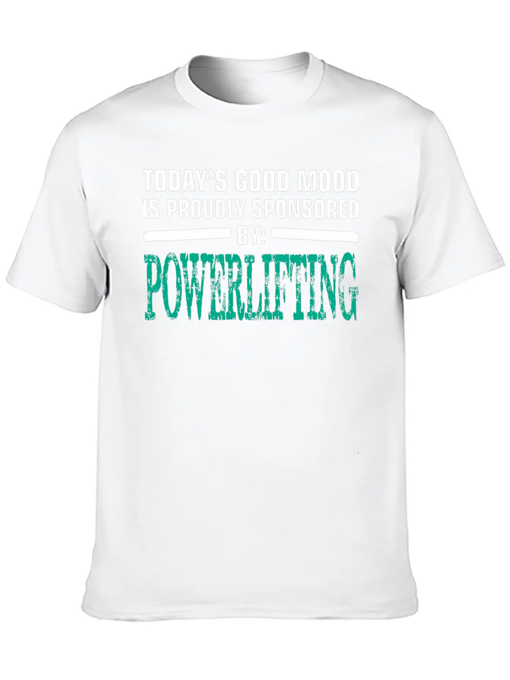 Todays Good Mood Proudly Sponsored Powerlifting Stylish Everyday T-Shirt – Unisex Basic Cotton Tee