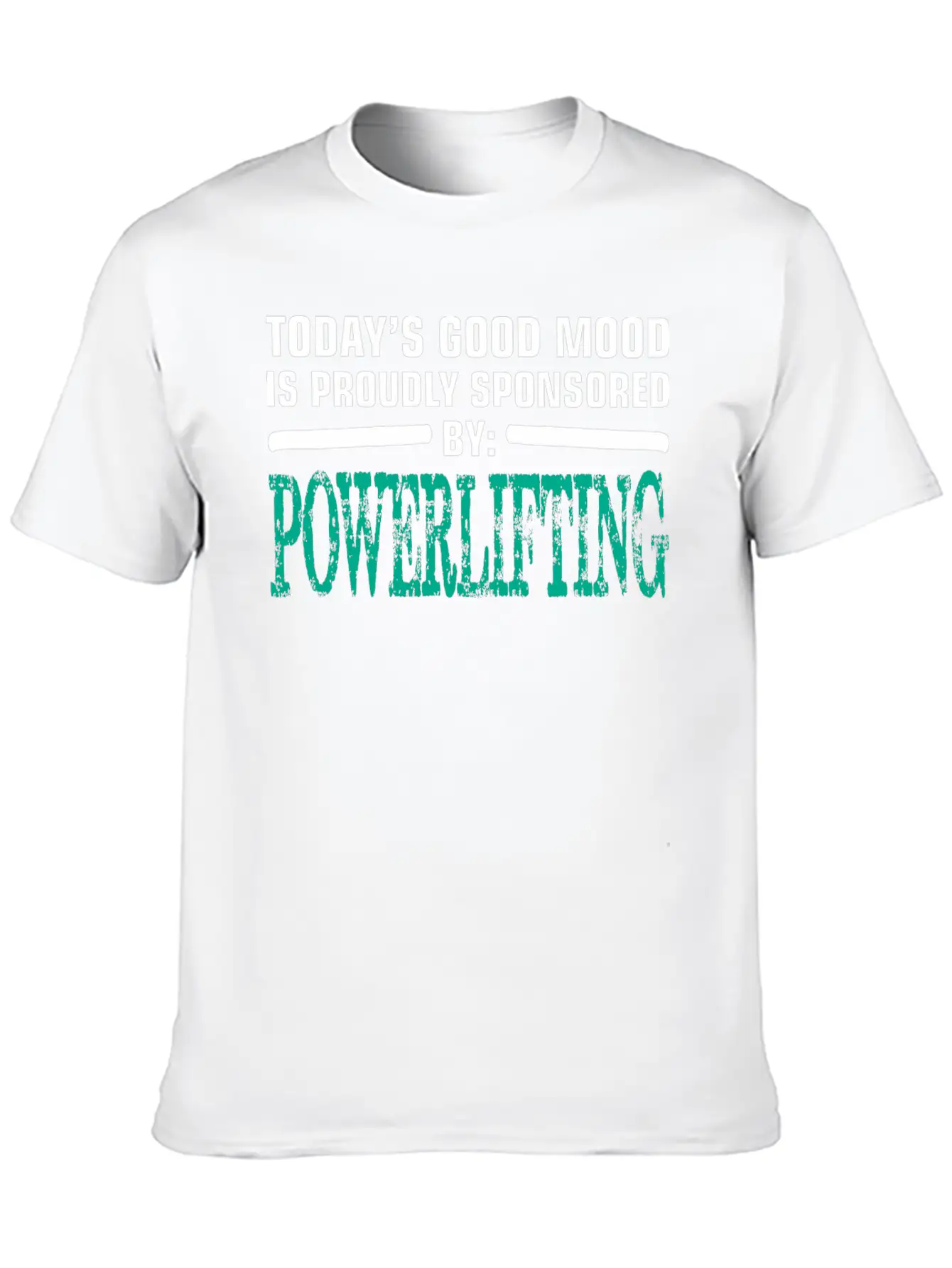 Todays Good Mood Proudly Sponsored Powerlifting Stylish Everyday T-Shirt – Unisex Basic Cotton Tee