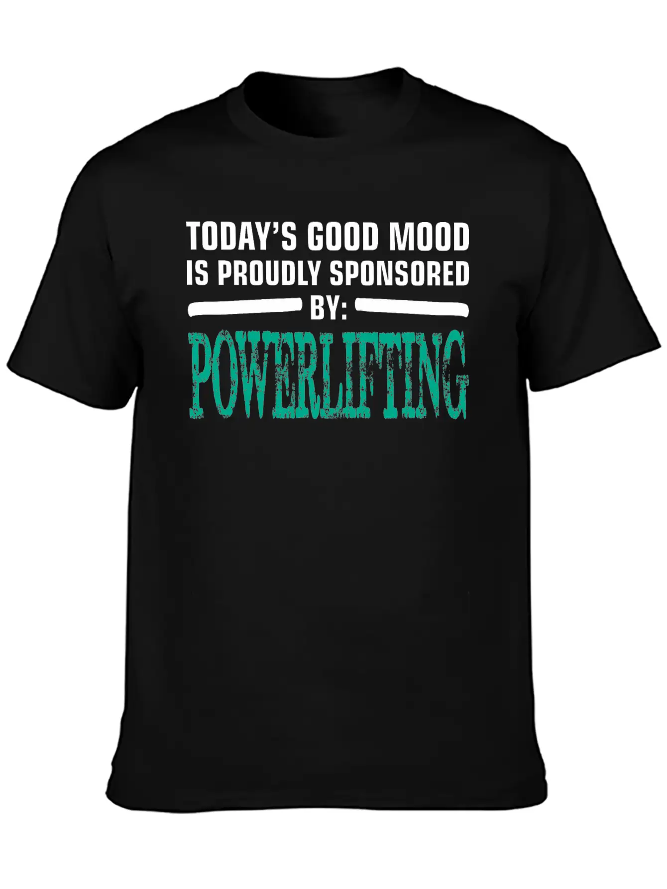 Todays Good Mood Proudly Sponsored Powerlifting Stylish Everyday T-Shirt – Unisex Basic Cotton Tee