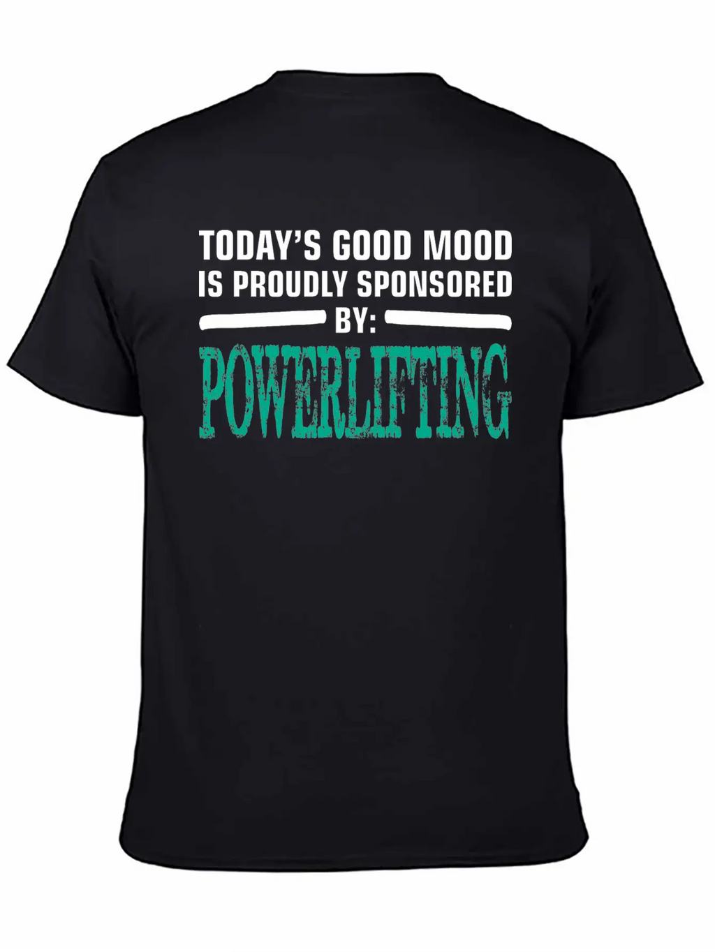 Todays Good Mood Proudly Sponsored Powerlifting Stylish Everyday T-Shirt – Unisex Basic Cotton Tee
