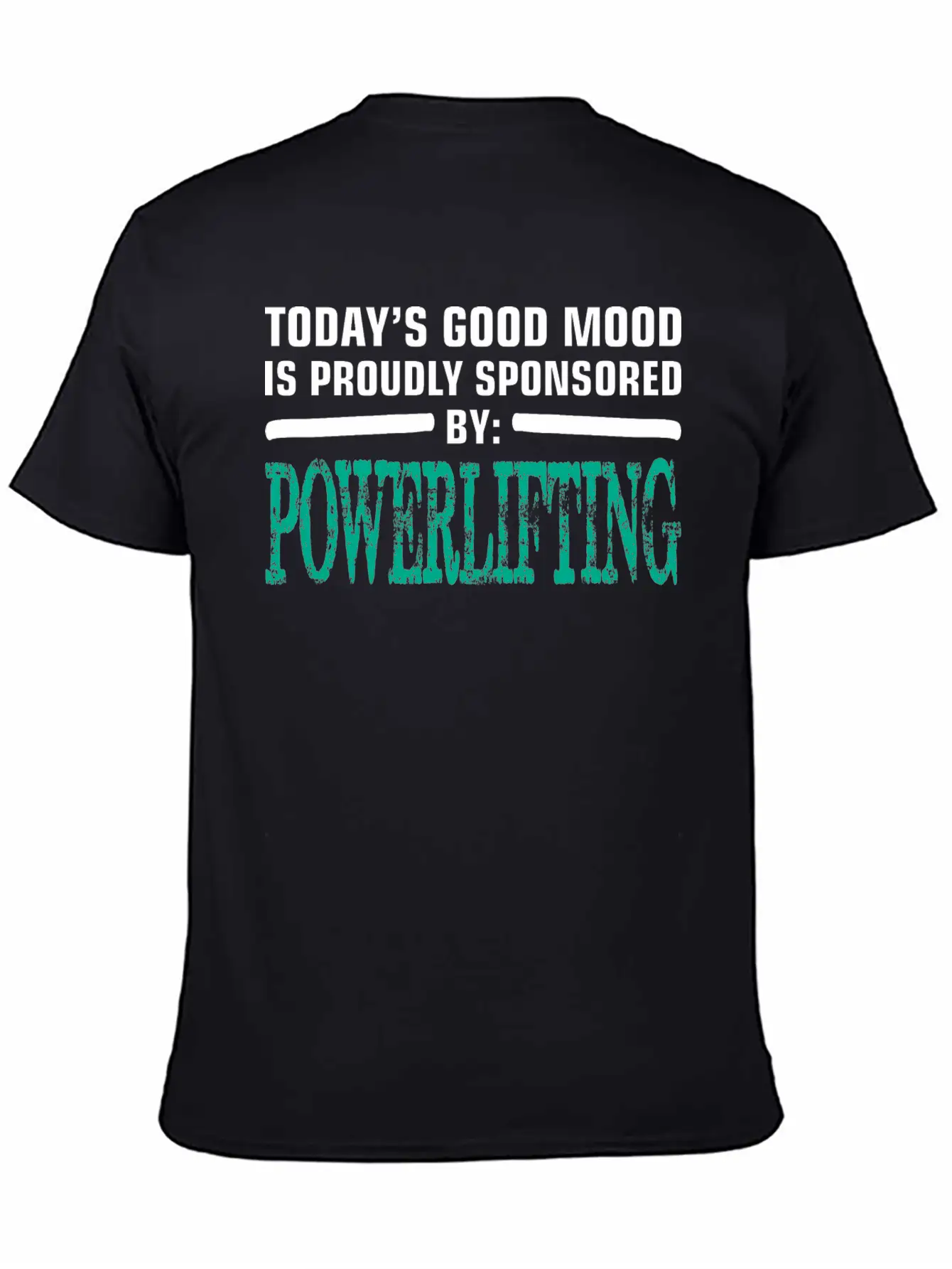 Todays Good Mood Proudly Sponsored Powerlifting Stylish Everyday T-Shirt – Unisex Basic Cotton Tee