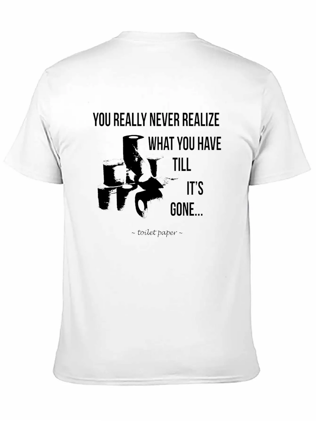 Toilet Paper Wisdom Quote Relaxed Everyday Tee – Lightweight And Durable Cotton