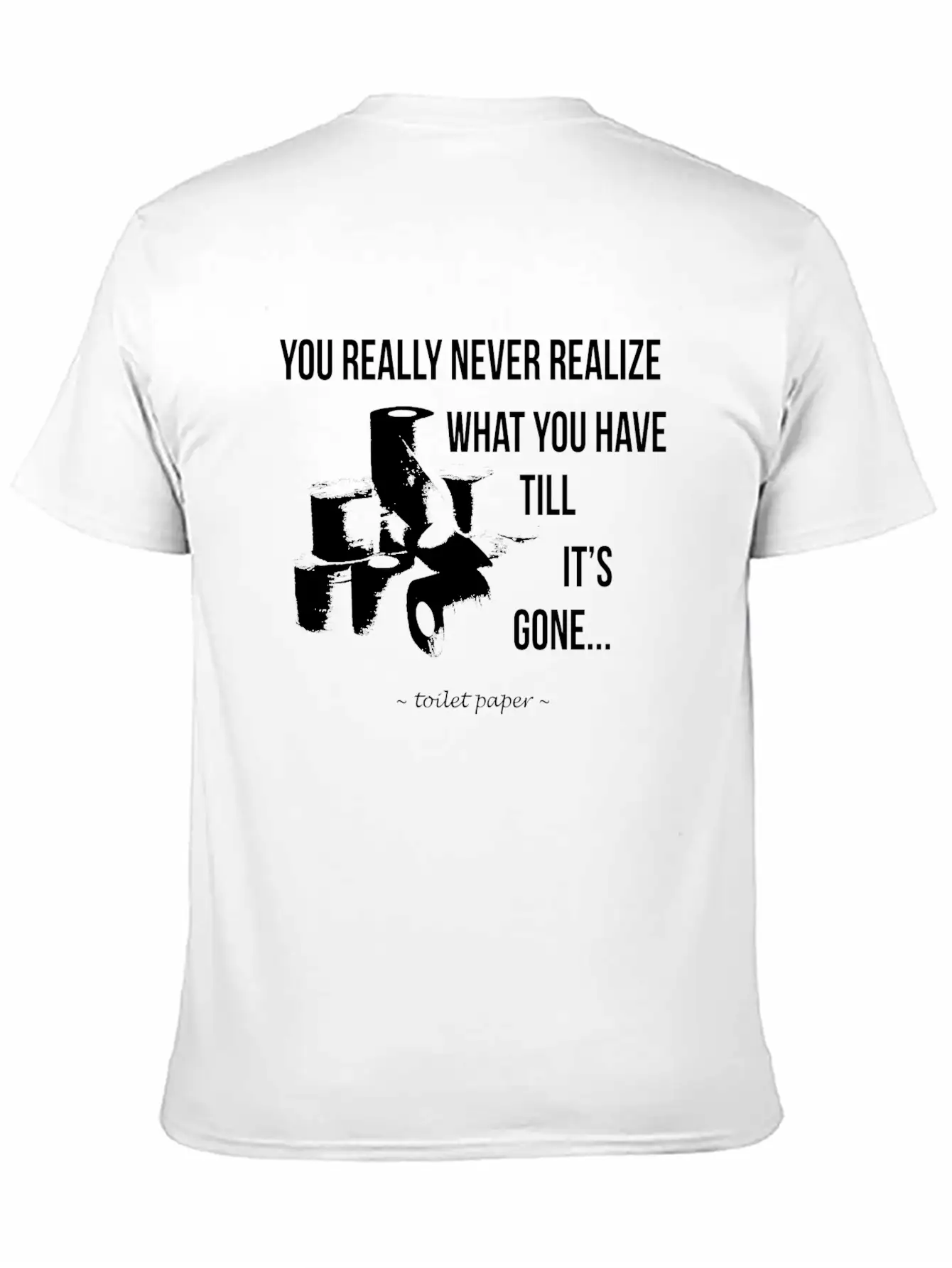 Toilet Paper Wisdom Quote Relaxed Everyday Tee – Lightweight And Durable Cotton