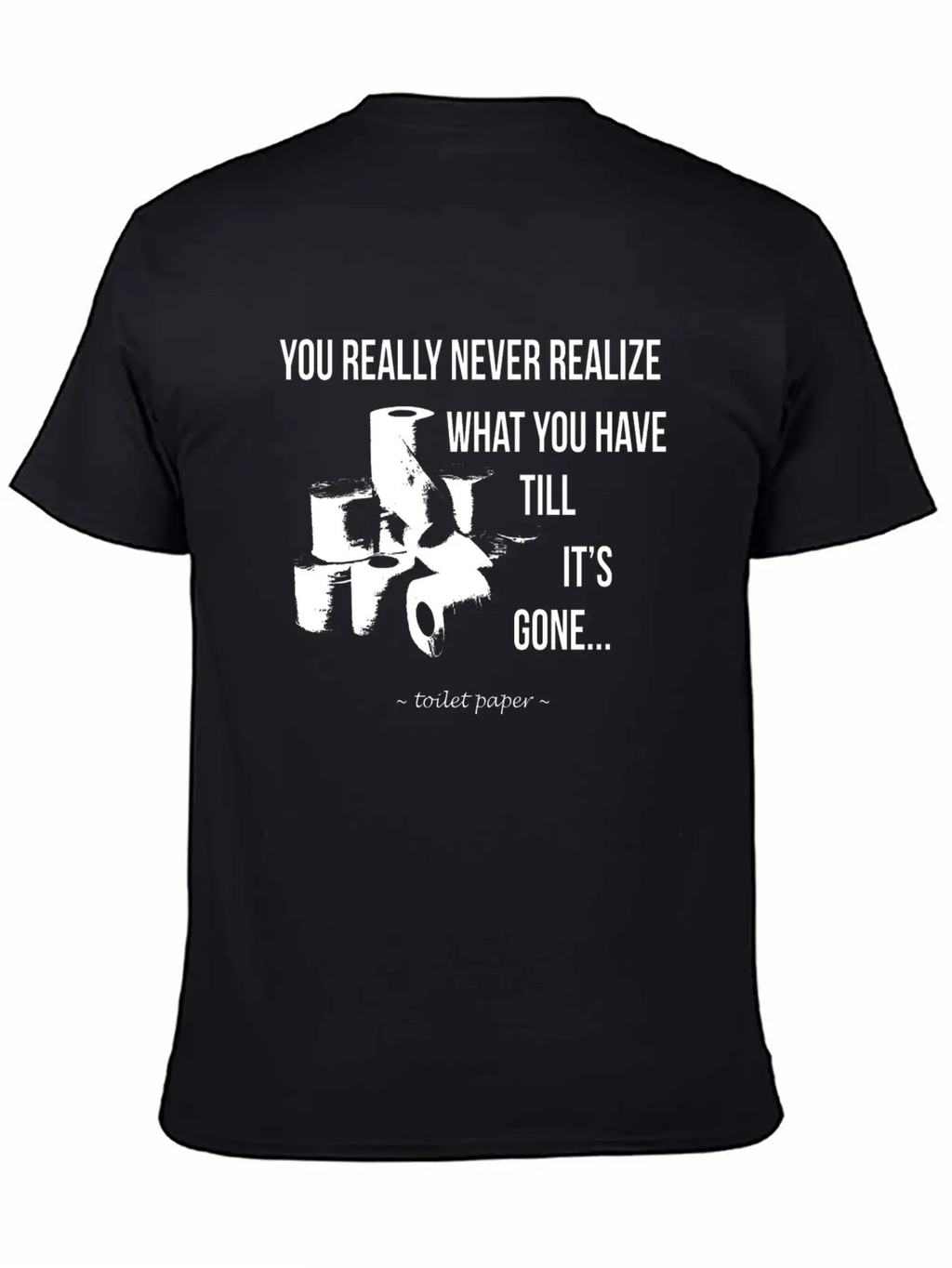 Toilet Paper Wisdom Quote Relaxed Everyday Tee – Lightweight And Durable Cotton