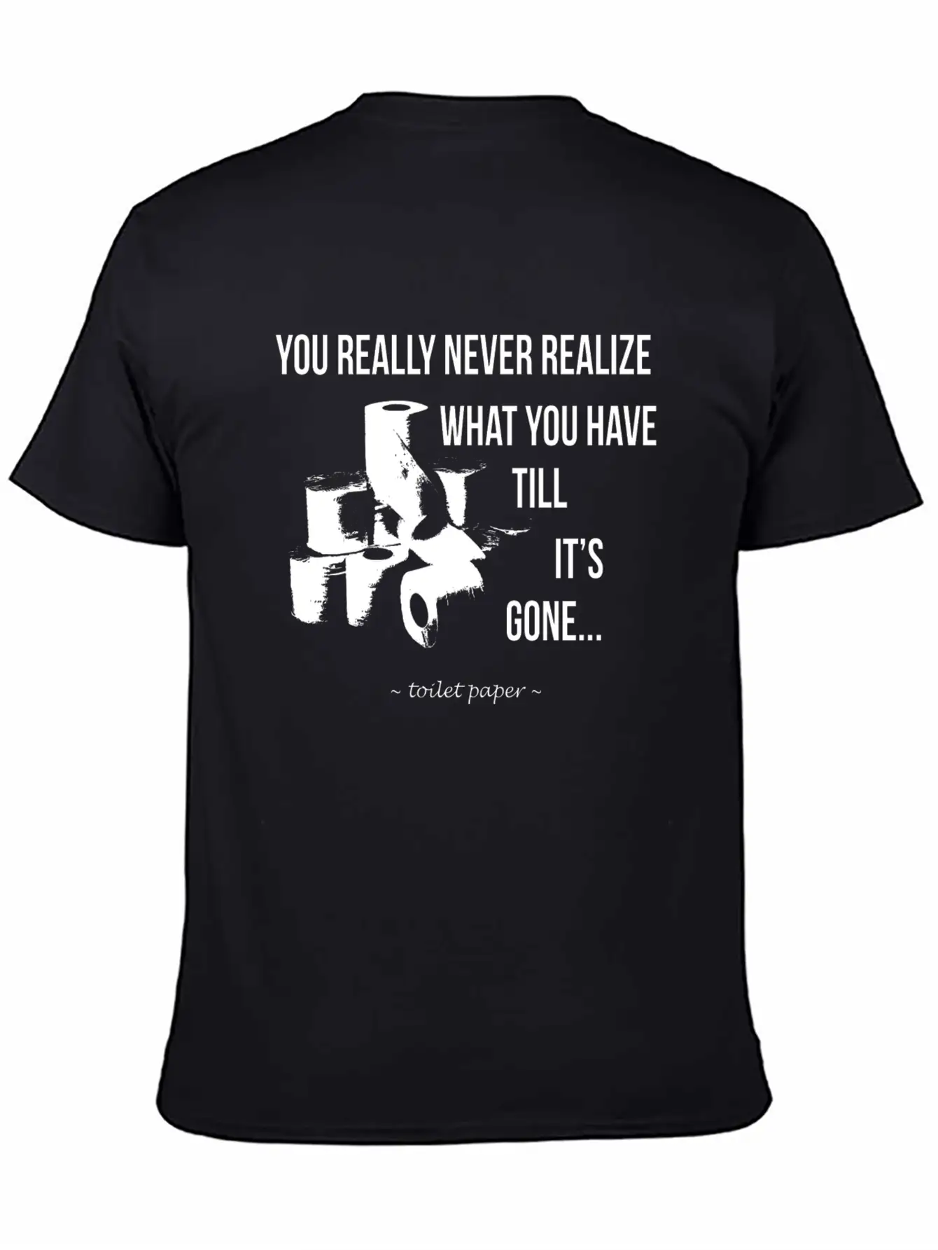 Toilet Paper Wisdom Quote Relaxed Everyday Tee – Lightweight And Durable Cotton
