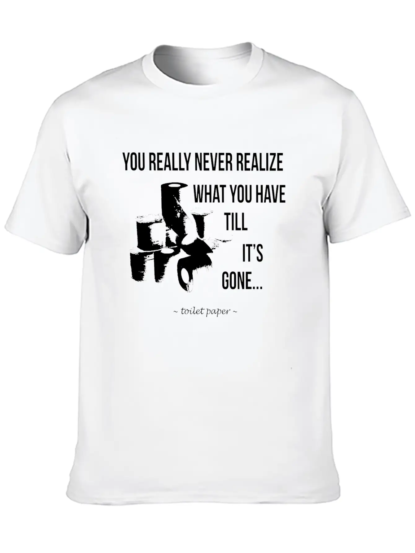 Toilet Paper Wisdom Quote Relaxed Everyday Tee – Lightweight And Durable Cotton