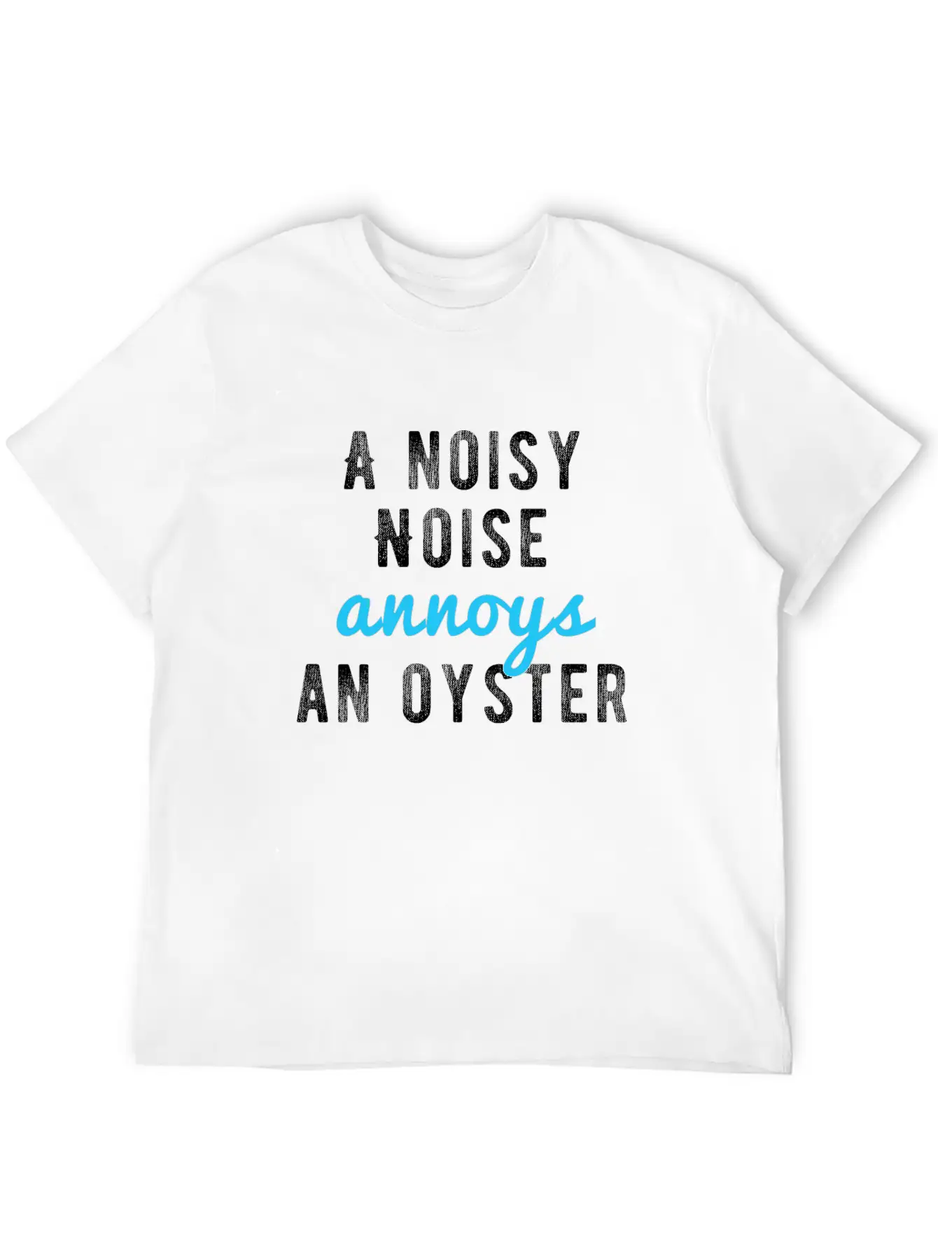Tongue Twister - A Noisy Noise Annoys An Oyster Basic Graphic T-Shirt – Daily Comfort In Soft Cotton