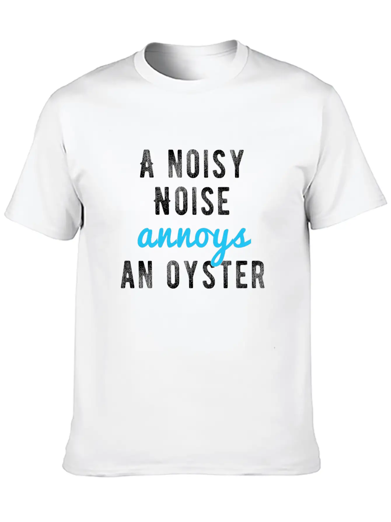 Tongue Twister - A Noisy Noise Annoys An Oyster Basic Graphic T-Shirt – Daily Comfort In Soft Cotton