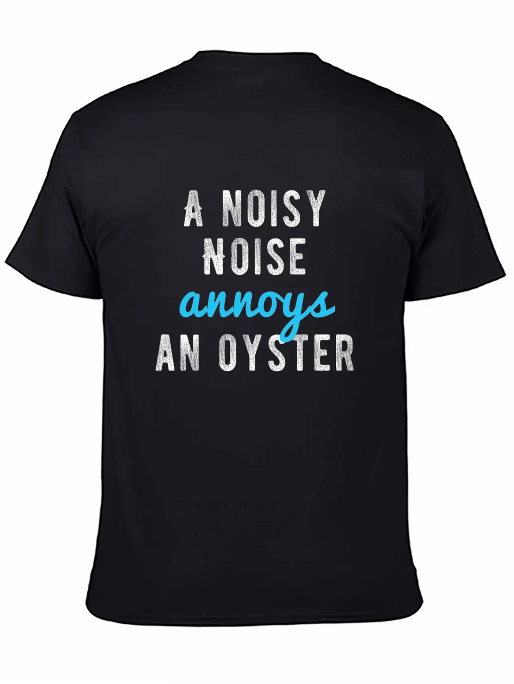 Tongue Twister - A Noisy Noise Annoys An Oyster Basic Graphic T-Shirt – Daily Comfort In Soft Cotton