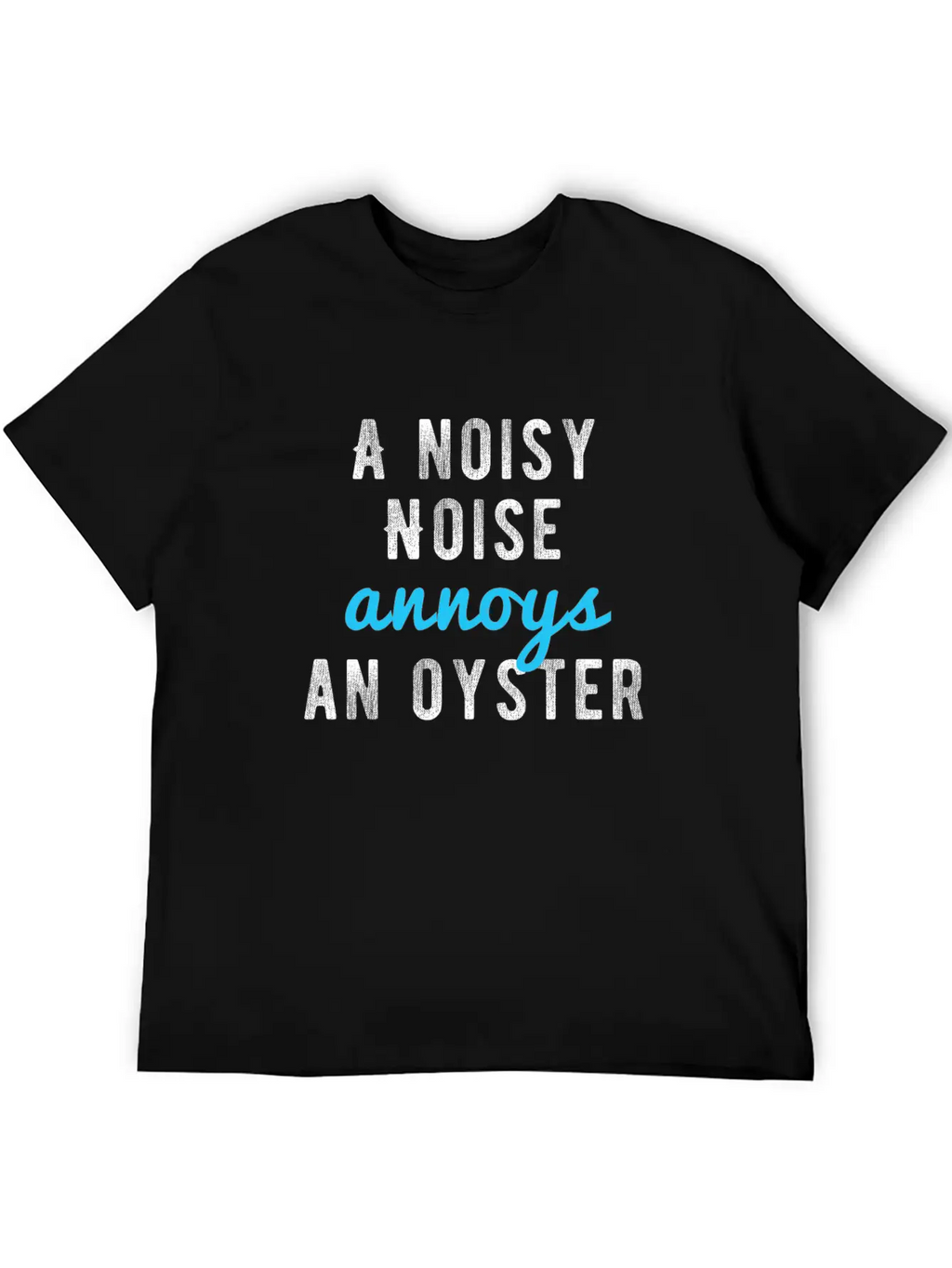 Tongue Twister - A Noisy Noise Annoys An Oyster Basic Graphic T-Shirt – Daily Comfort In Soft Cotton
