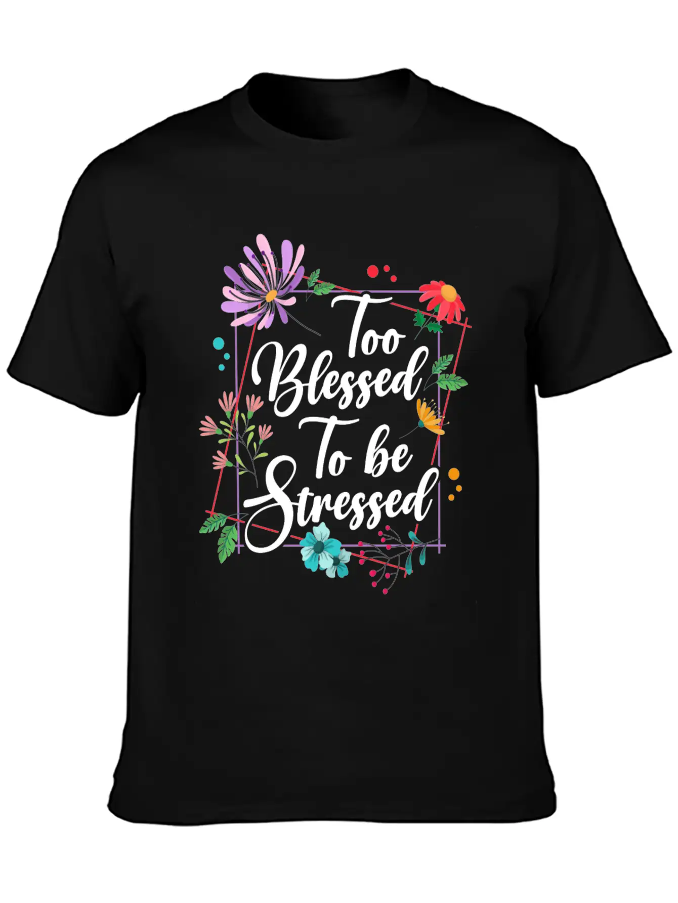 Too Blessed To Be Stressed Stress Awareness Month Breathable Graphic T-Shirt – Perfect For Casual Days