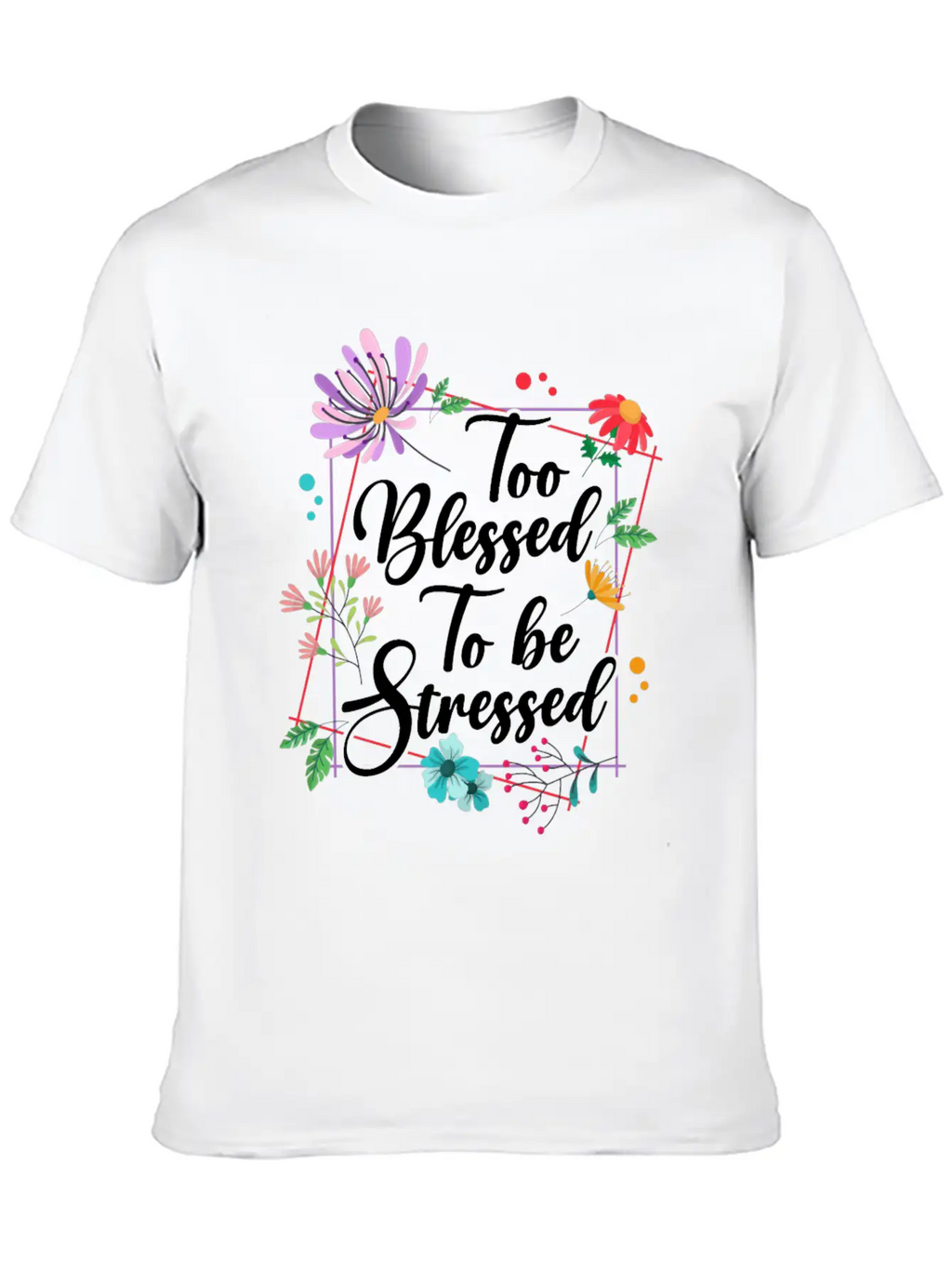 Too Blessed To Be Stressed Stress Awareness Month Breathable Graphic T-Shirt – Perfect For Casual Days