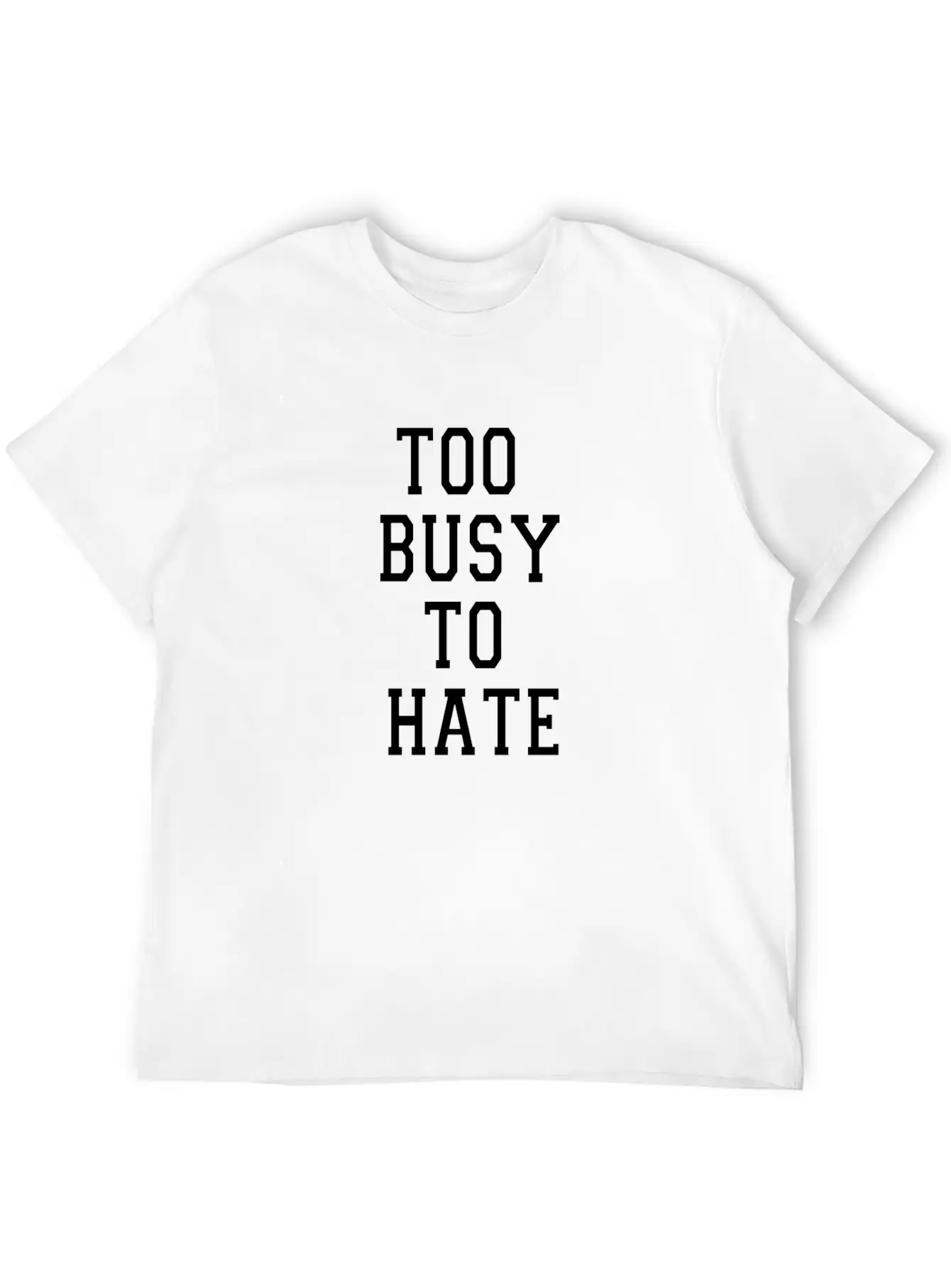TOO BUSY TO HATE Unisex Casual T-Shirt – Clean Design For Daily Comfort