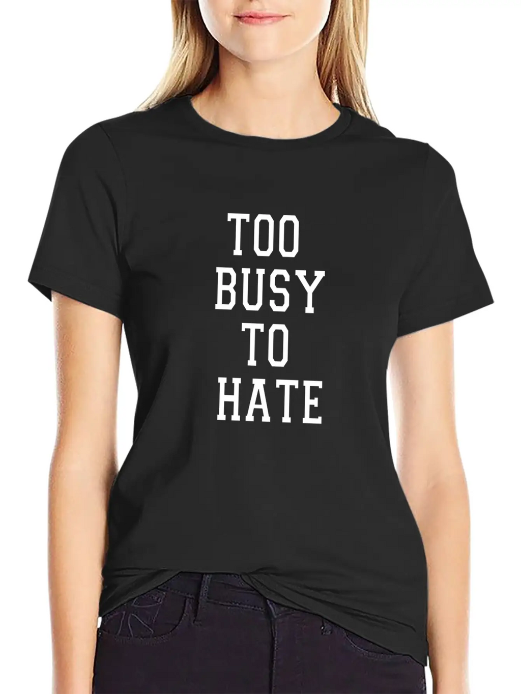 TOO BUSY TO HATE Unisex Casual T-Shirt – Clean Design For Daily Comfort