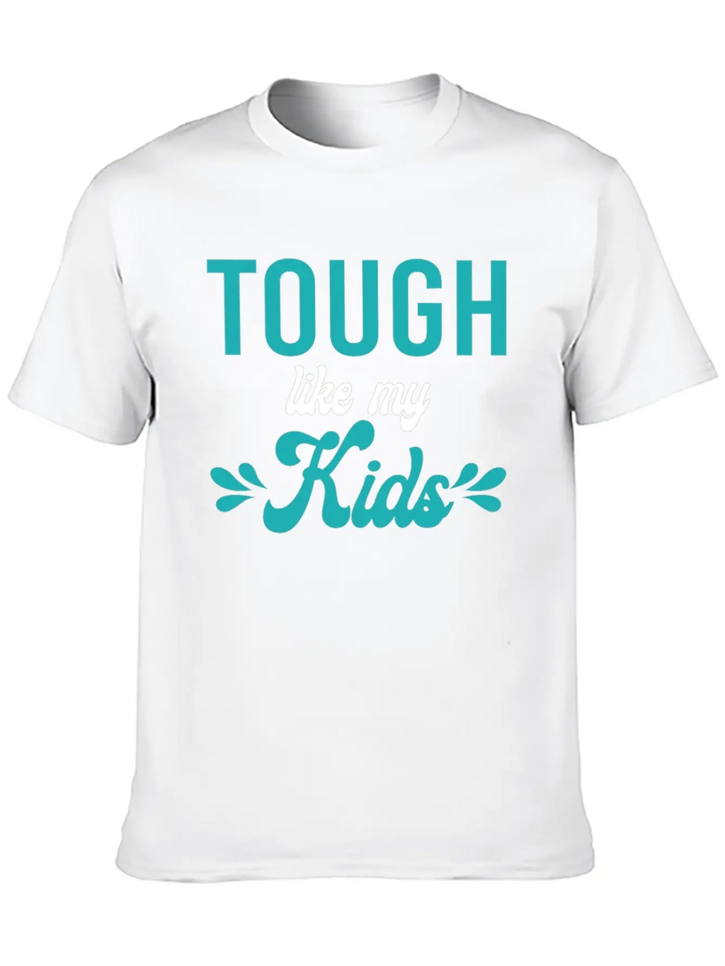 Tough Like My Kids Mothers Day Matching Outfit Unisex Casual T-Shirt – Clean Design For Daily Comfort