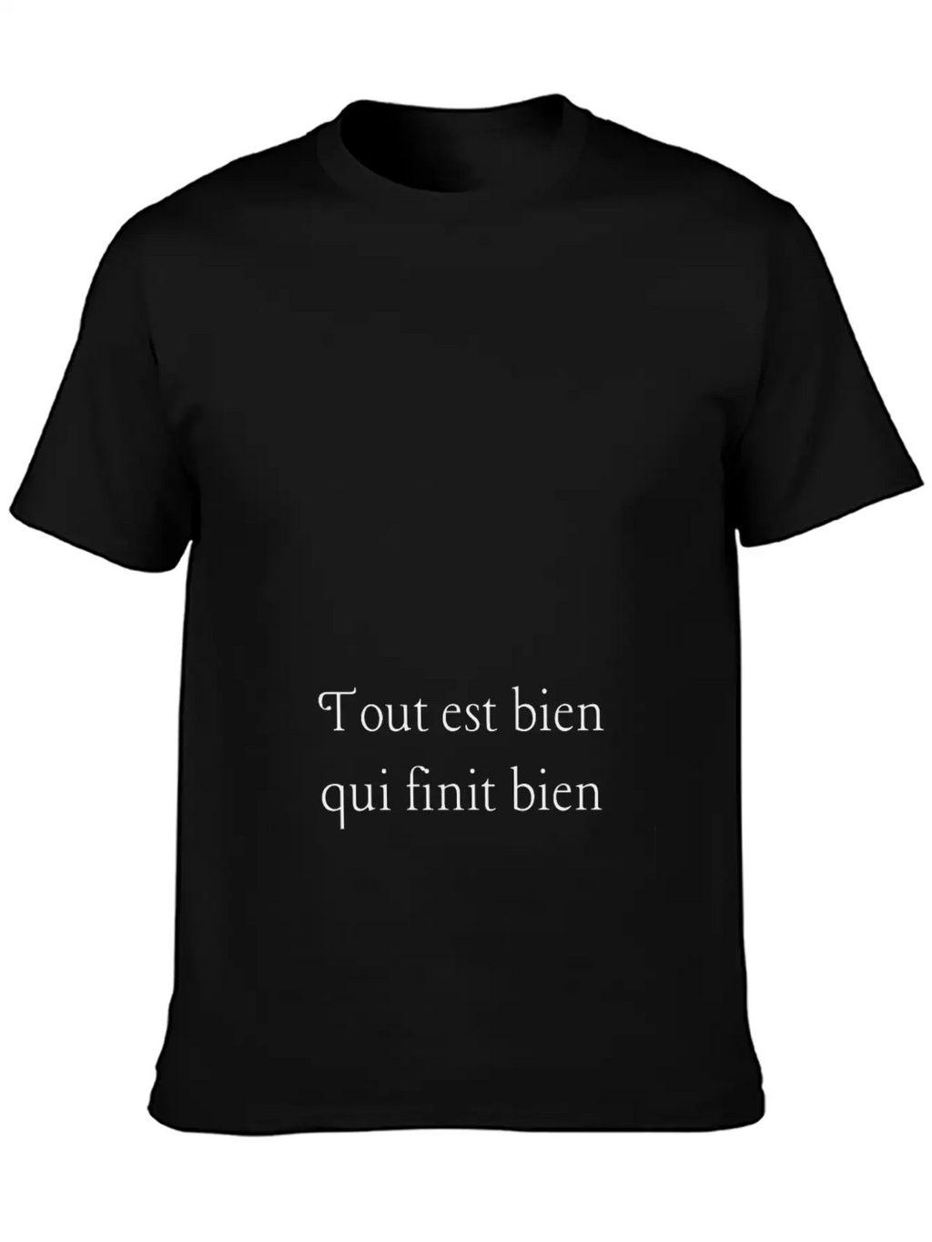 Tout Est Bien Qui Finit Bien Unisex Casual T-Shirt – Clean Design For Daily Comfort
